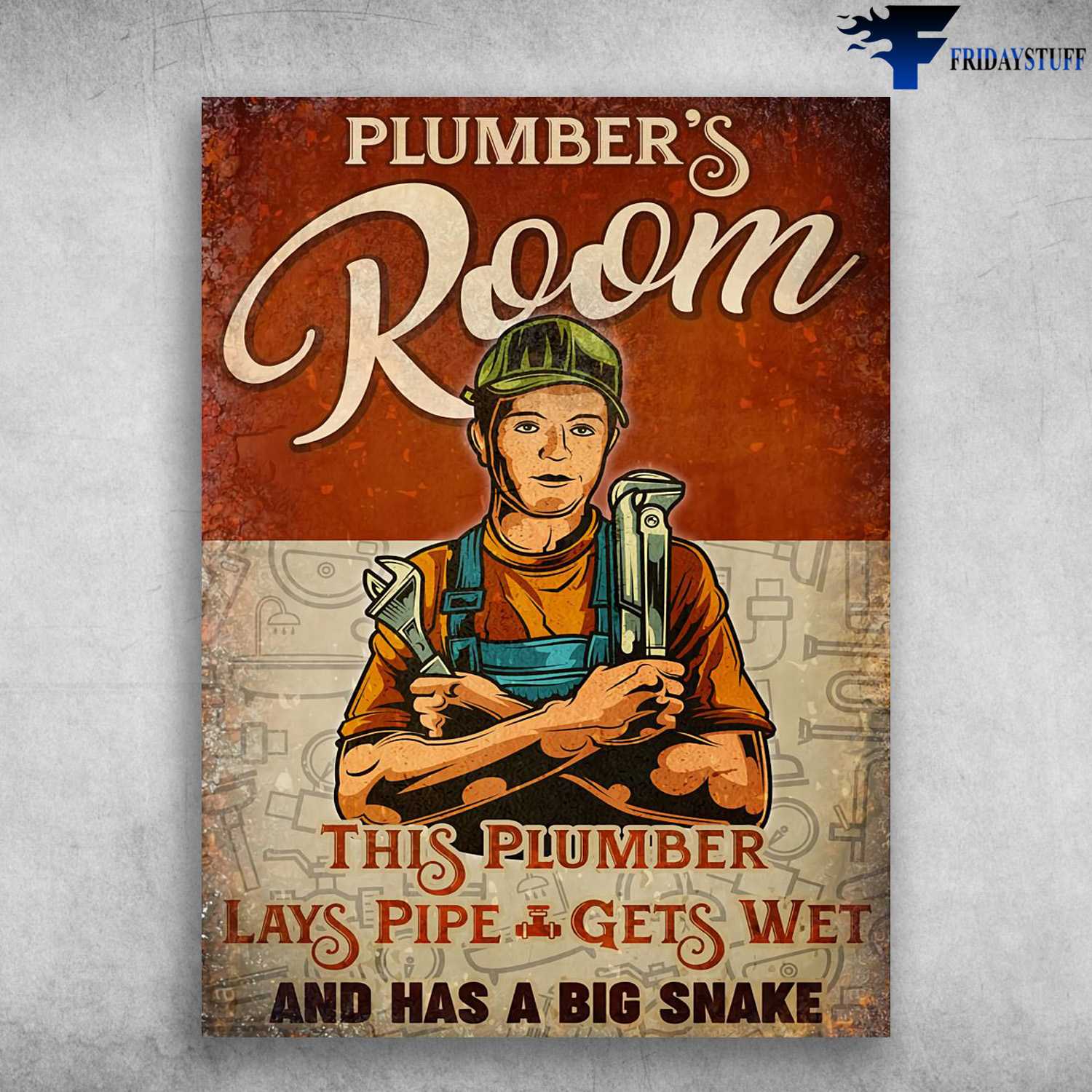 Plumber Poster, Plumber's Room, This Plumber Lays Pipe, Gets Wet, And Has A Big Snake