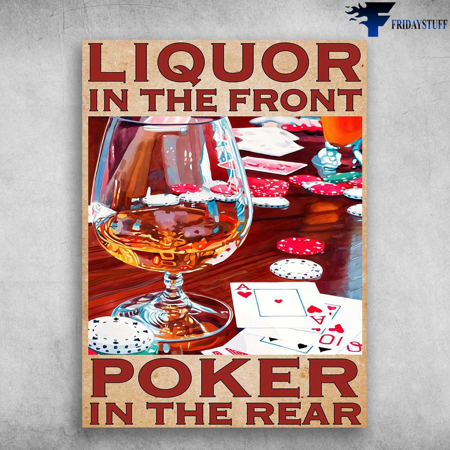 Poker And Wine, Wine Lover, Liquor In The Front, Poker In The Rear