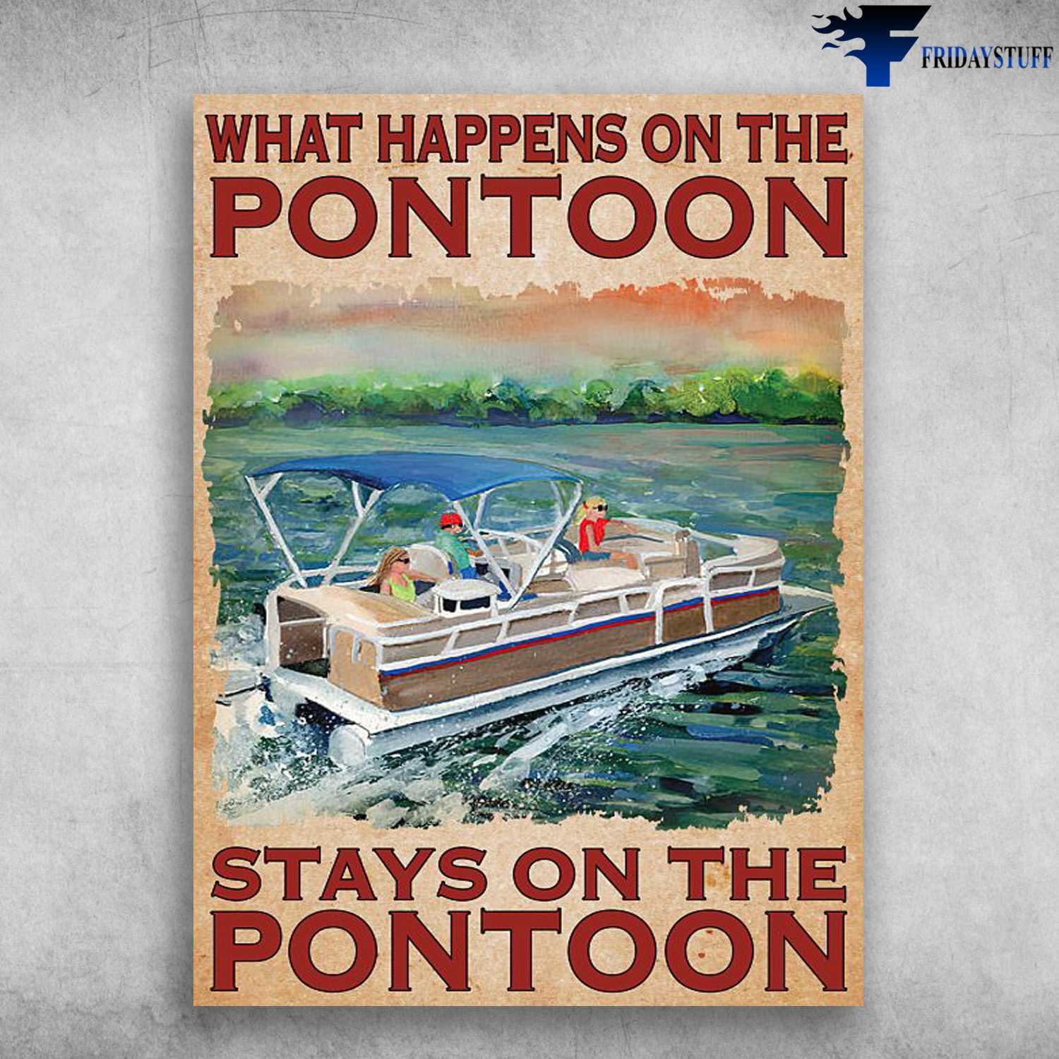 Pontoon Boat, What Happens On The Pontoon, Stays On The Pontoon