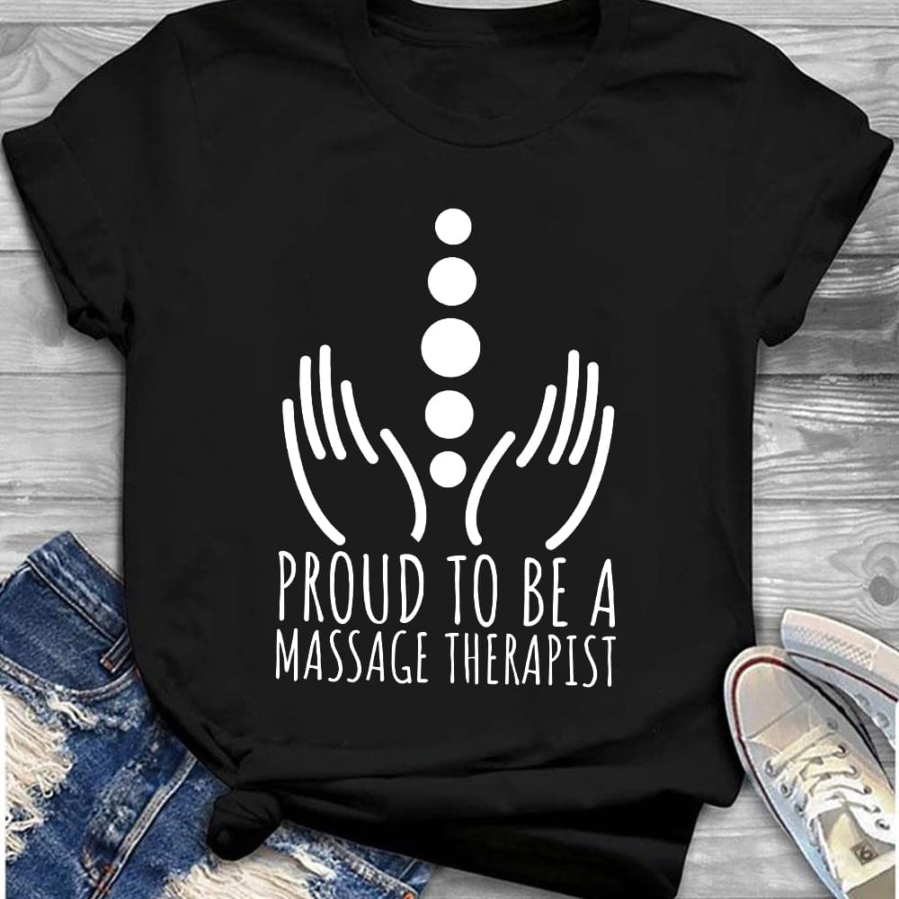 Proud to be a massage therapist - Massage therapist gift, T-shirt for massage therapist