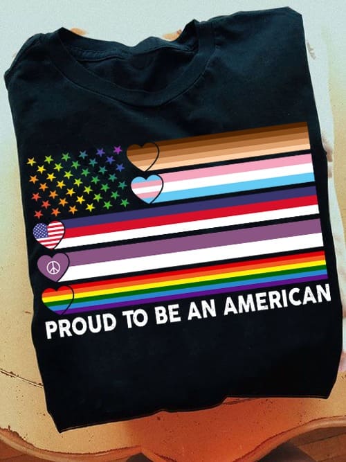 Proud to be an American - America flag, equality for everyone