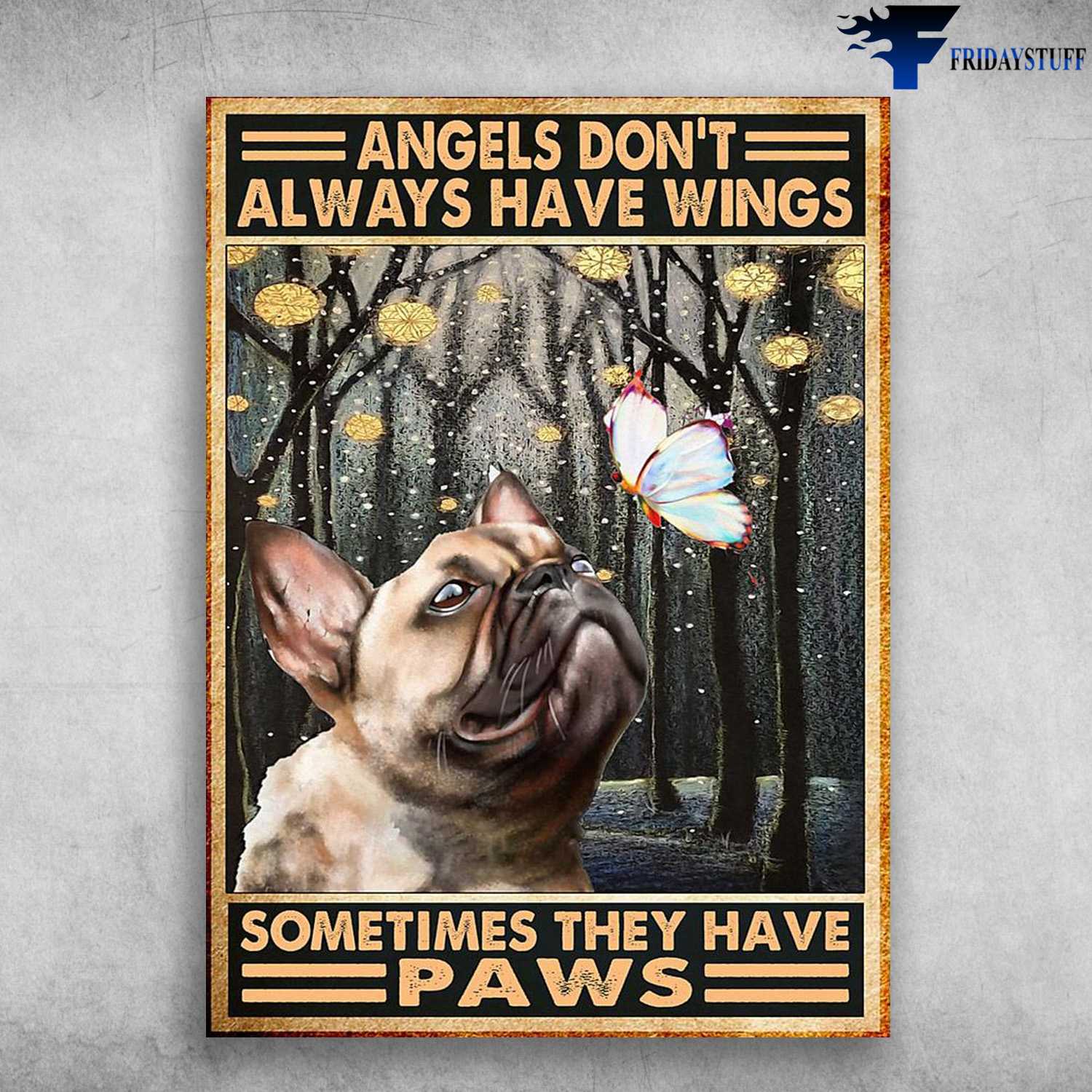 Pug Dog, Dog And Butterfly, Winter Poster, Angels Don't Always Have Wings, Sometimes They Have Paws