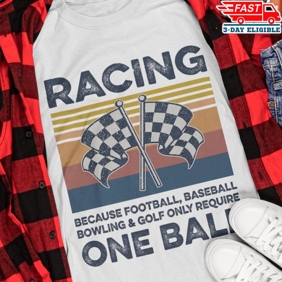 Racing because football, baseball, bowling and golf only require one ball - Racing flag graphic T-shirt, gift for racing boy