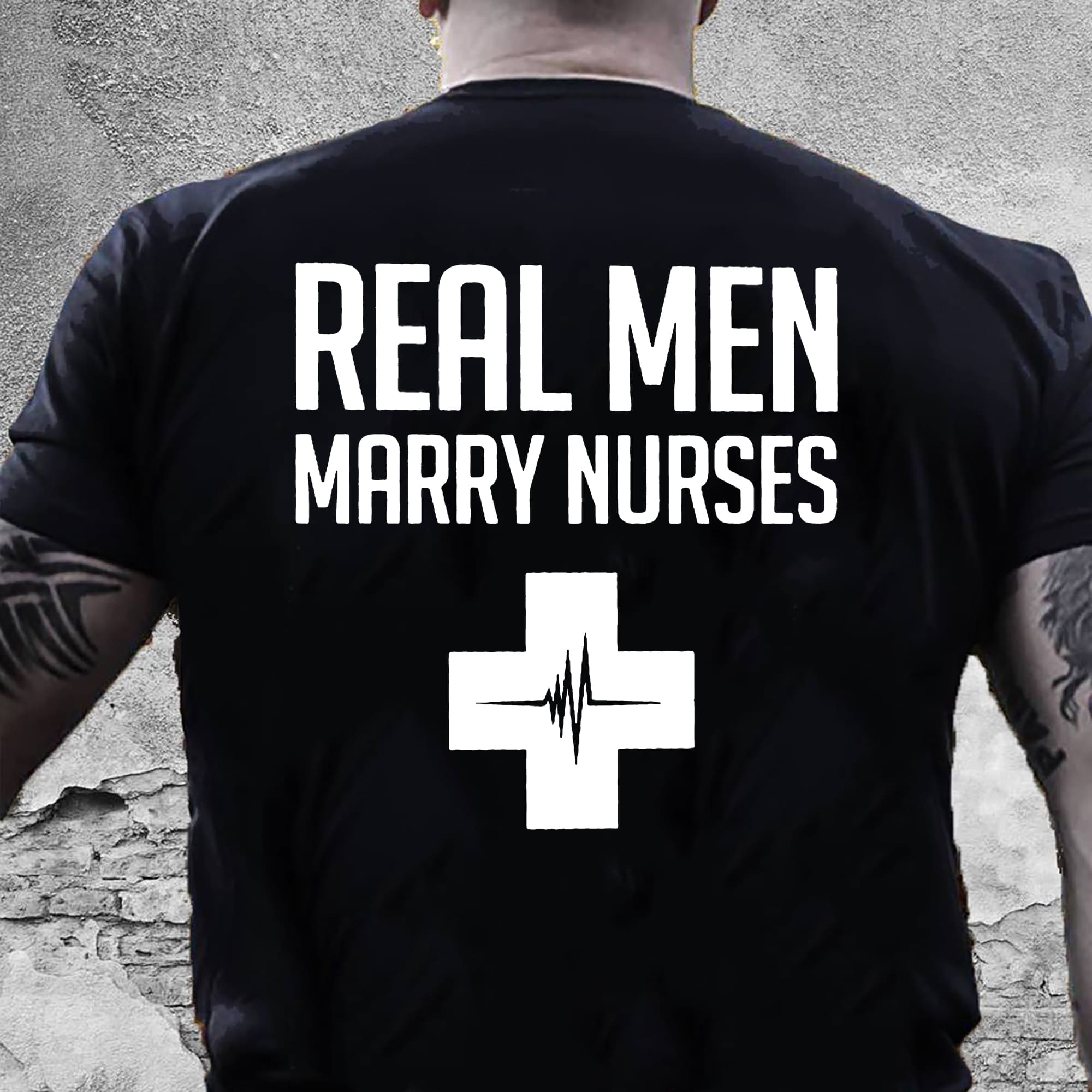 Real men marry nurses - T-shirt for nurse's husband, nursing the job