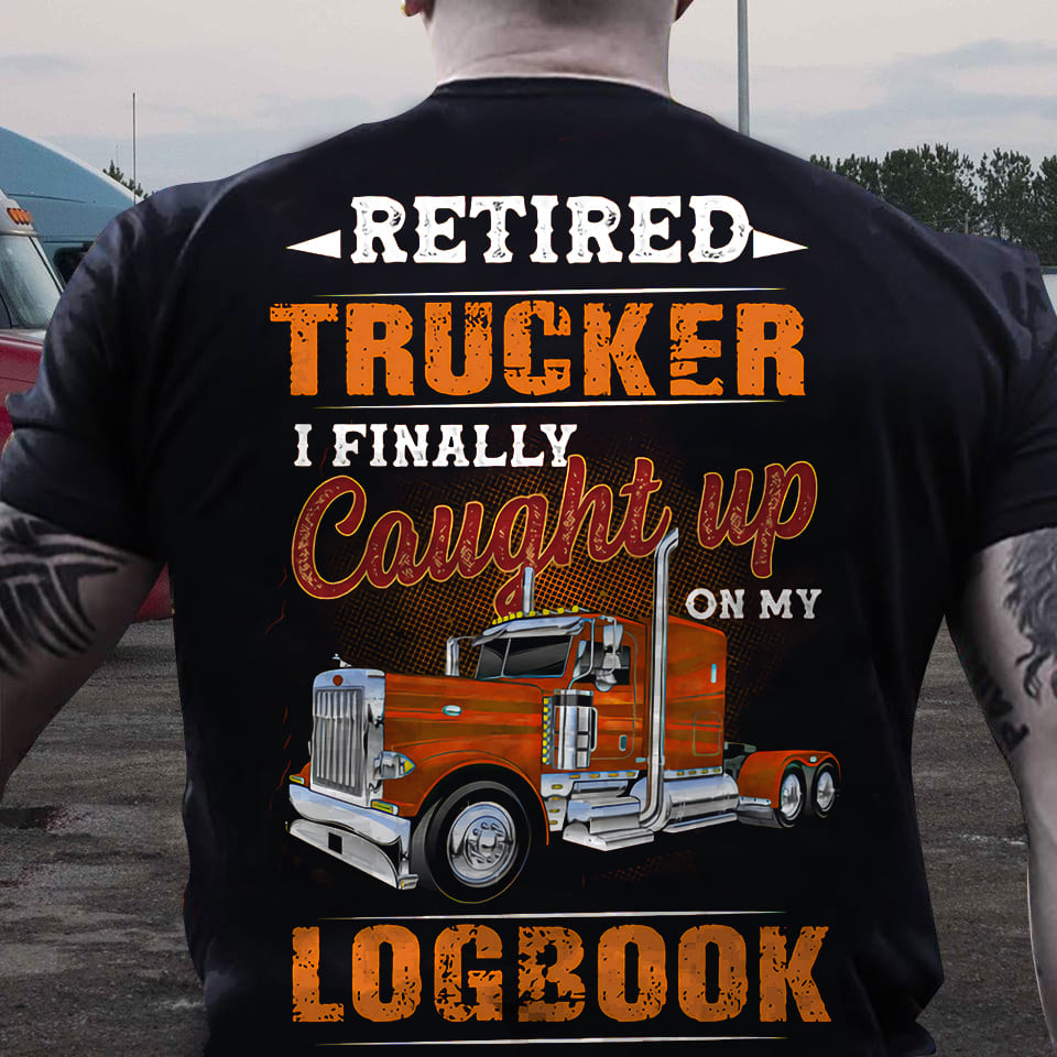 Retired trucker I finally caught up on my logbook - Giant red truck, Gift for truck driver