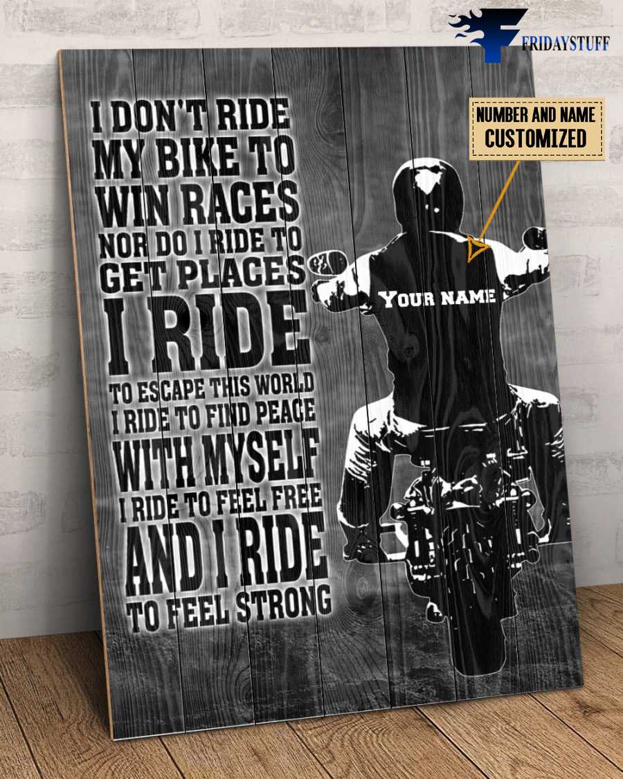 Riding Man, Motorcycle Lover, Biker Poster, I Don't Ride My Bike To Win Races, Nor Do I Ride To Get Places, I Ride To Escape This World
