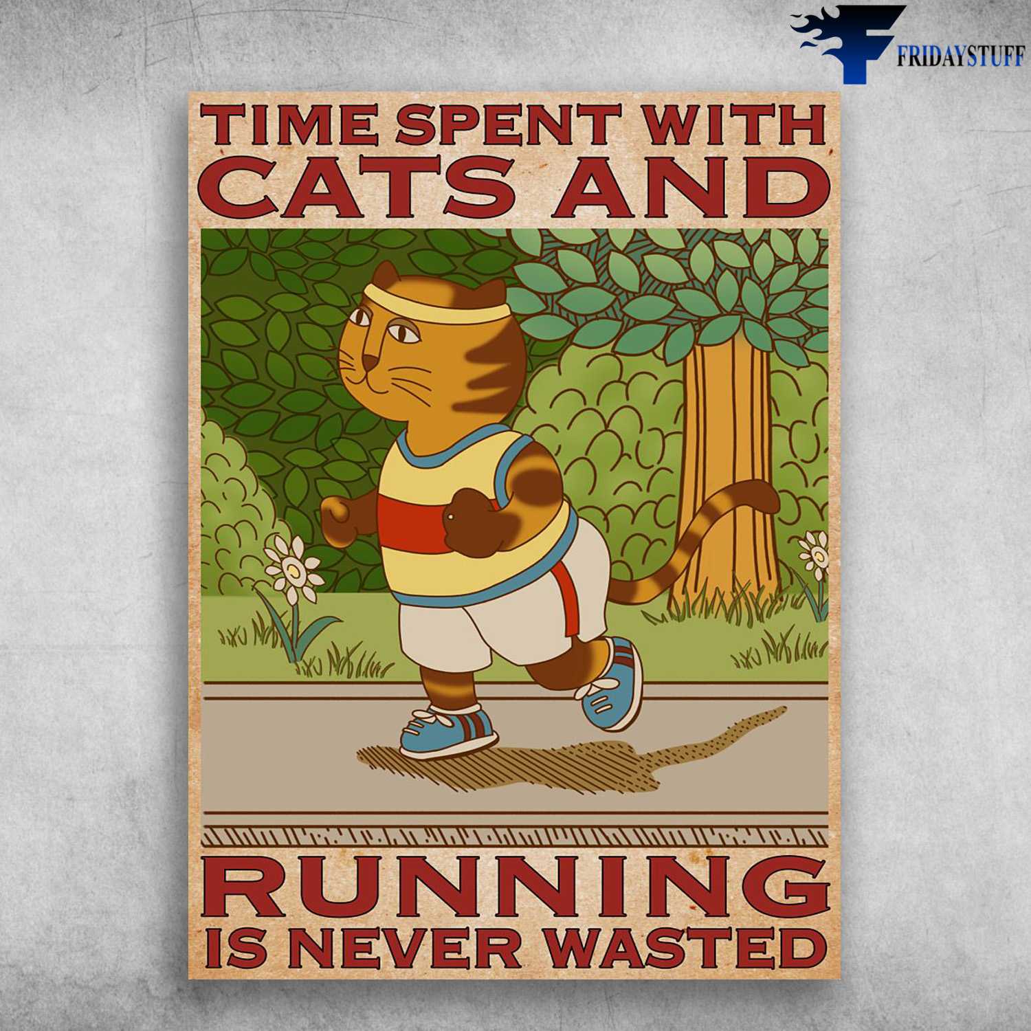 Running Cat, Cat Lover, Time Spent With Cats And Running, Is Never Wasted