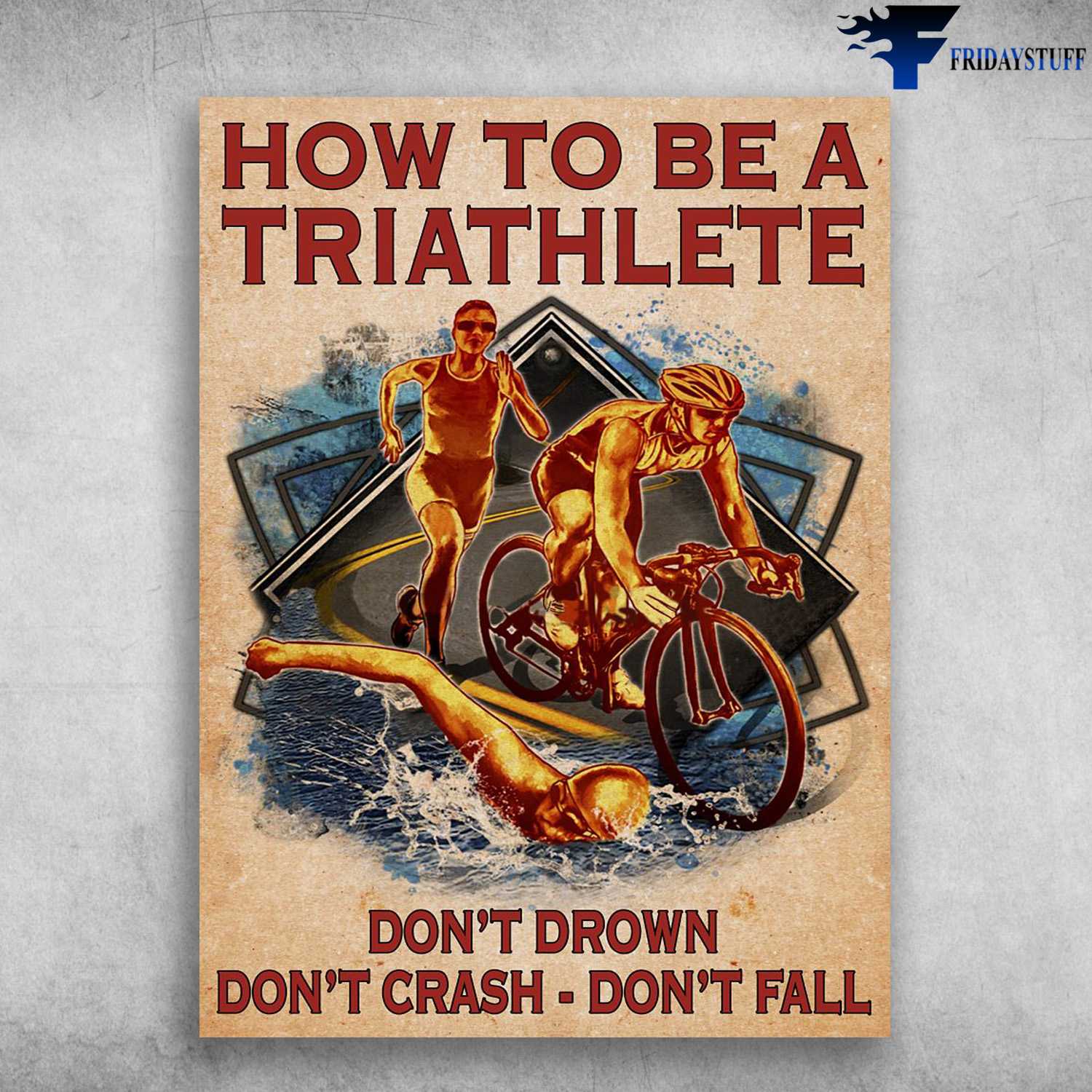 Running, Cycling, Swimming, How To Be A Triathlete, Don't Drown, Don't Crash, Don't Fall