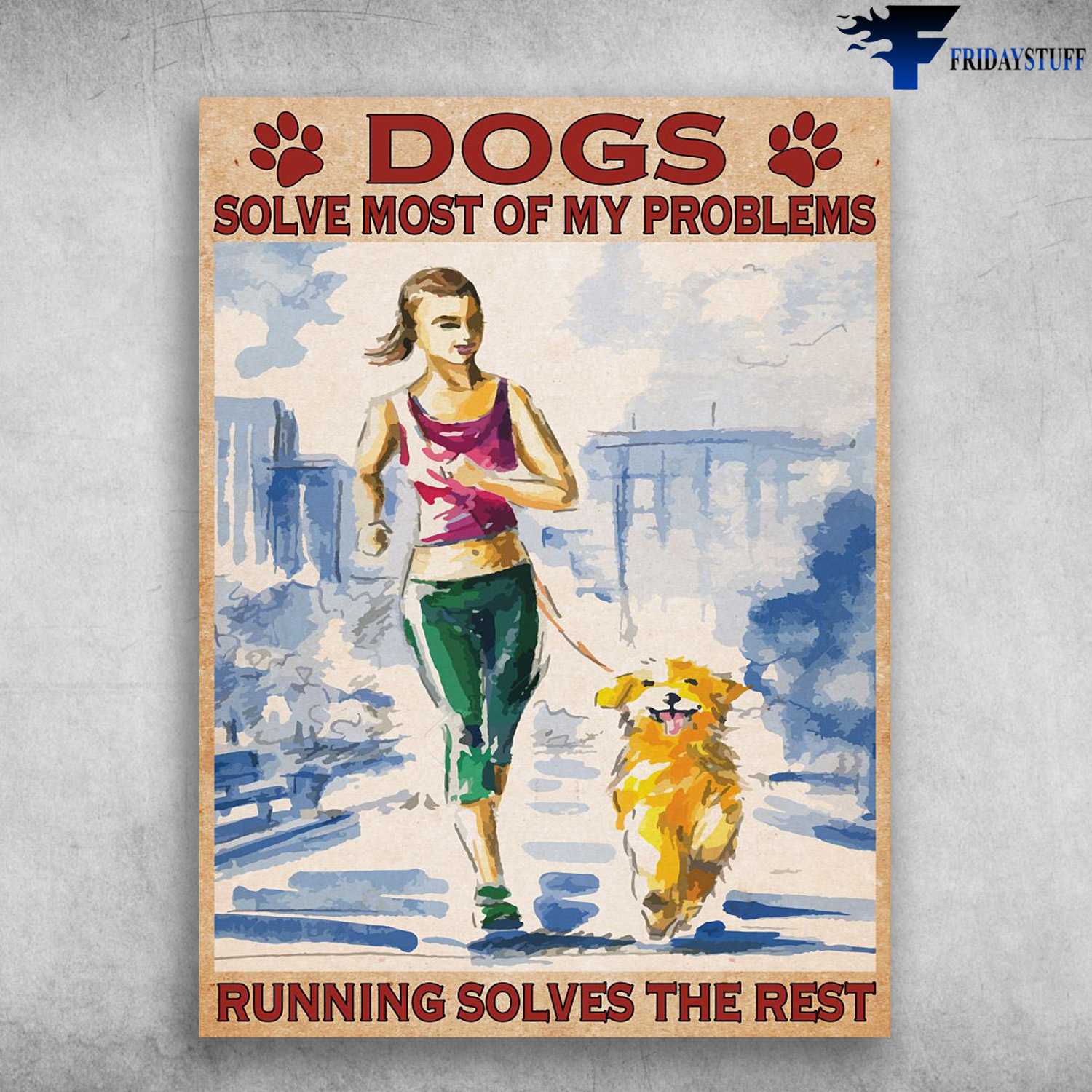 Running With Dog, Running Girl, Dog Lover, Dogs Slove Most Of My Problems, Running Sloves The Rest