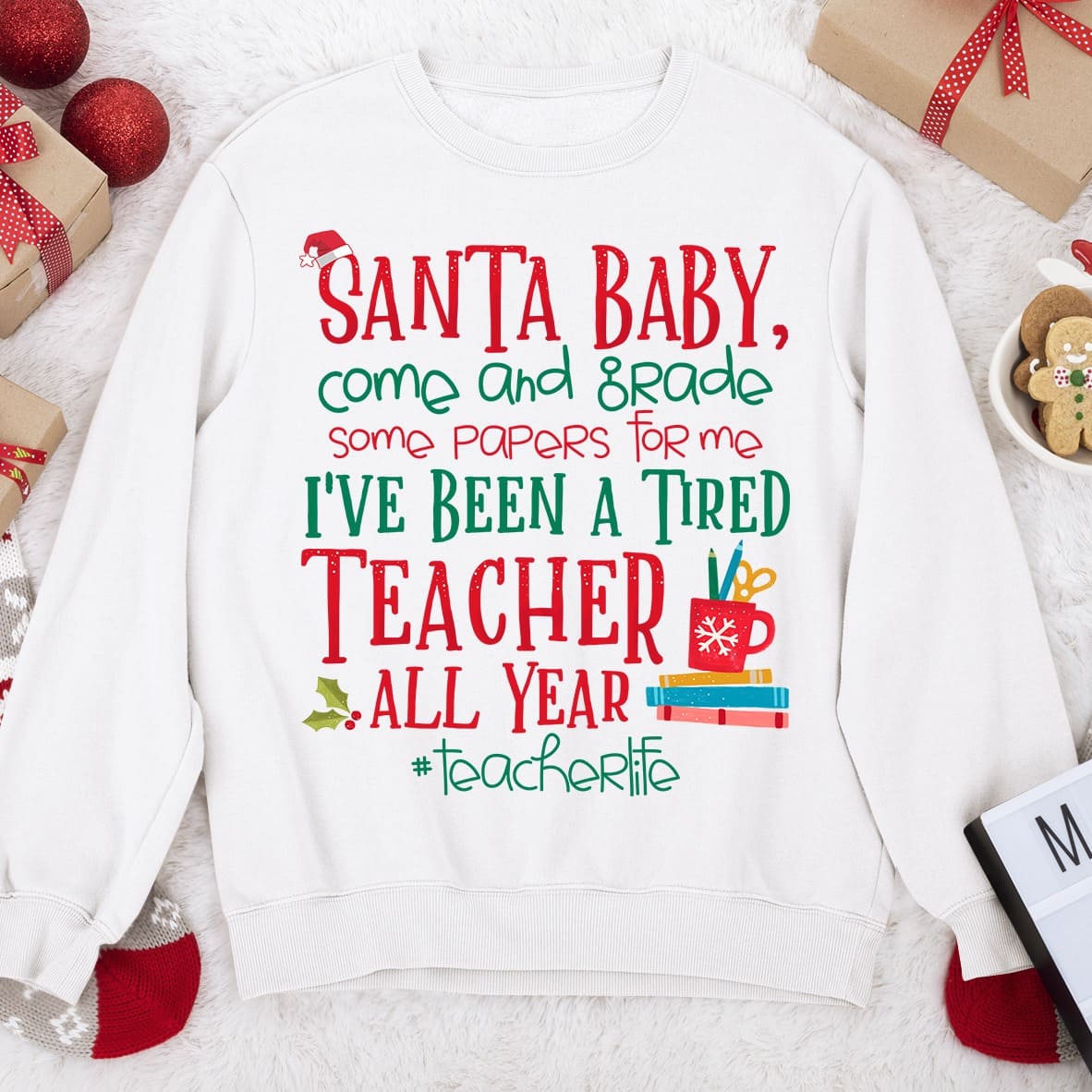 Santa baby, come and grade - Tired teacher all year, teacher life
