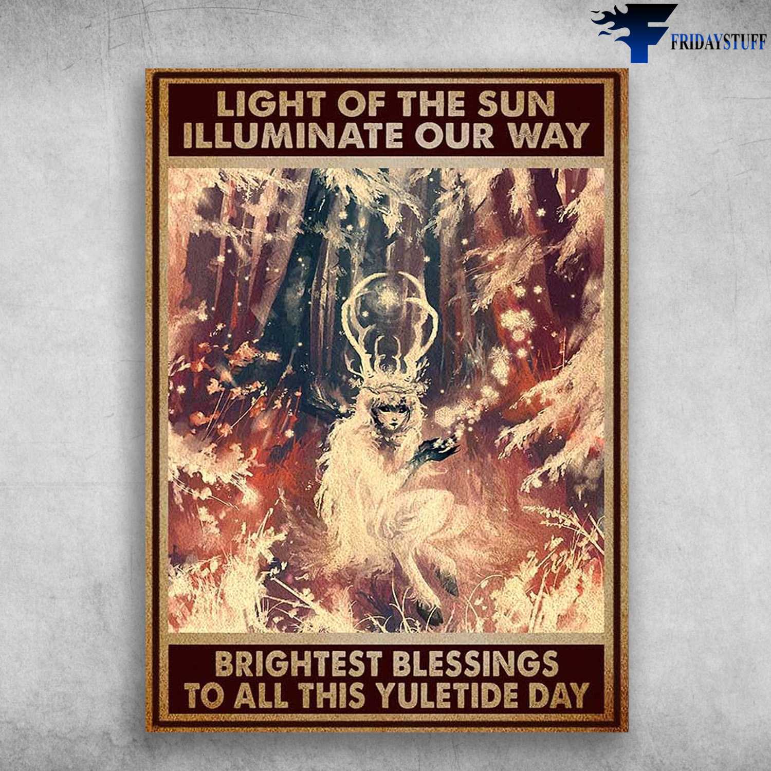 Satyr Poster, Light Of The Sun, Illuminate Out Way, Brightest Blessings, To All This Yuletide Day