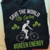Save the world by cycling, green energy - Go cycling save environment