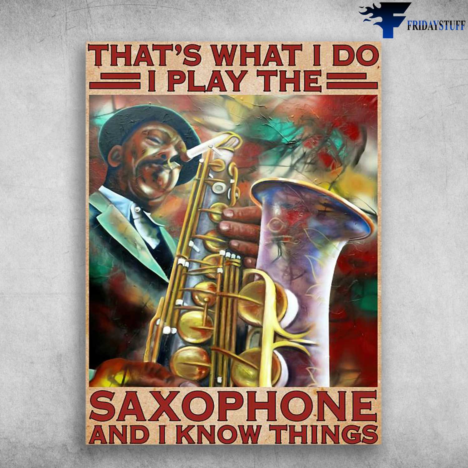 Saxophone Man, Saxophone Lover, That's What I Do, I Play The Saxophone, And I Know Things