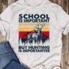 School is important but hunting is importanter - Gift for deer hunter