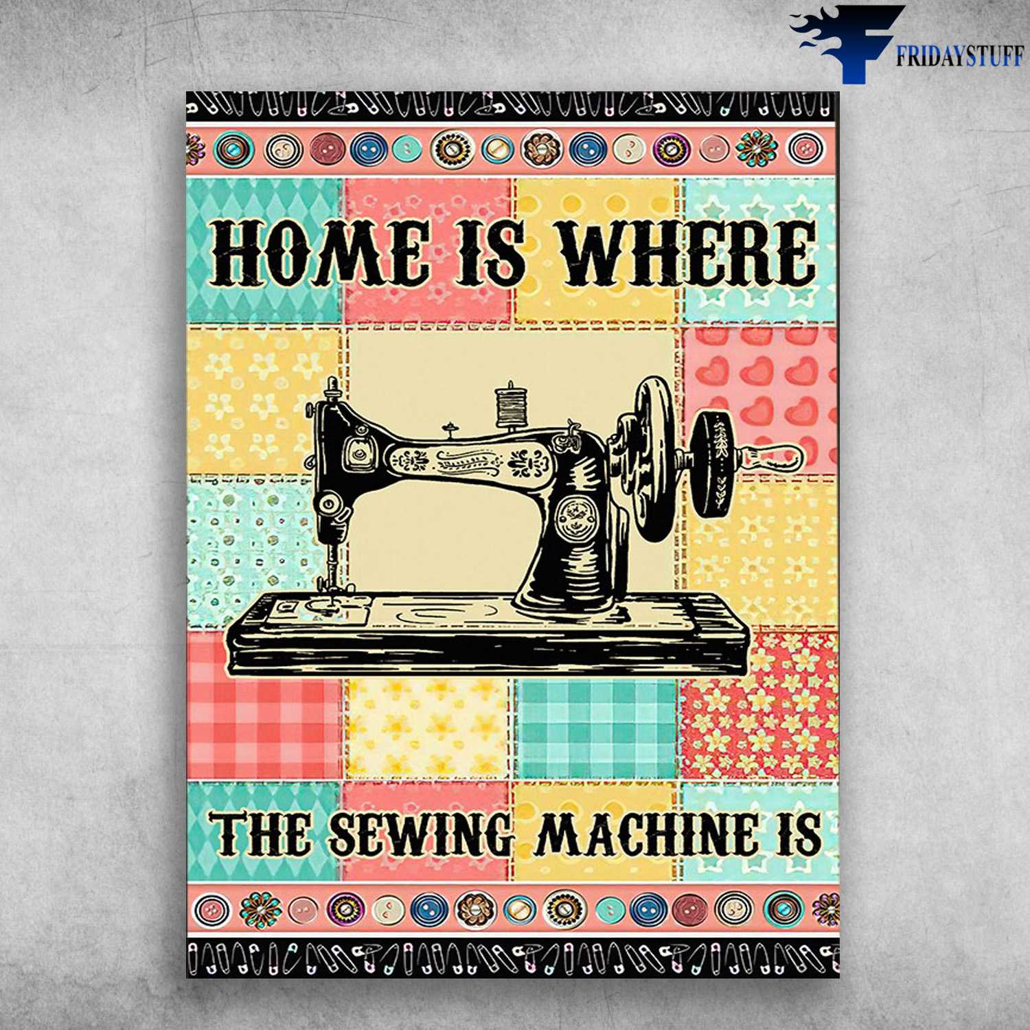 Sewing Poster, Sewing Room, Home Is Where, The Sewing Machine Is
