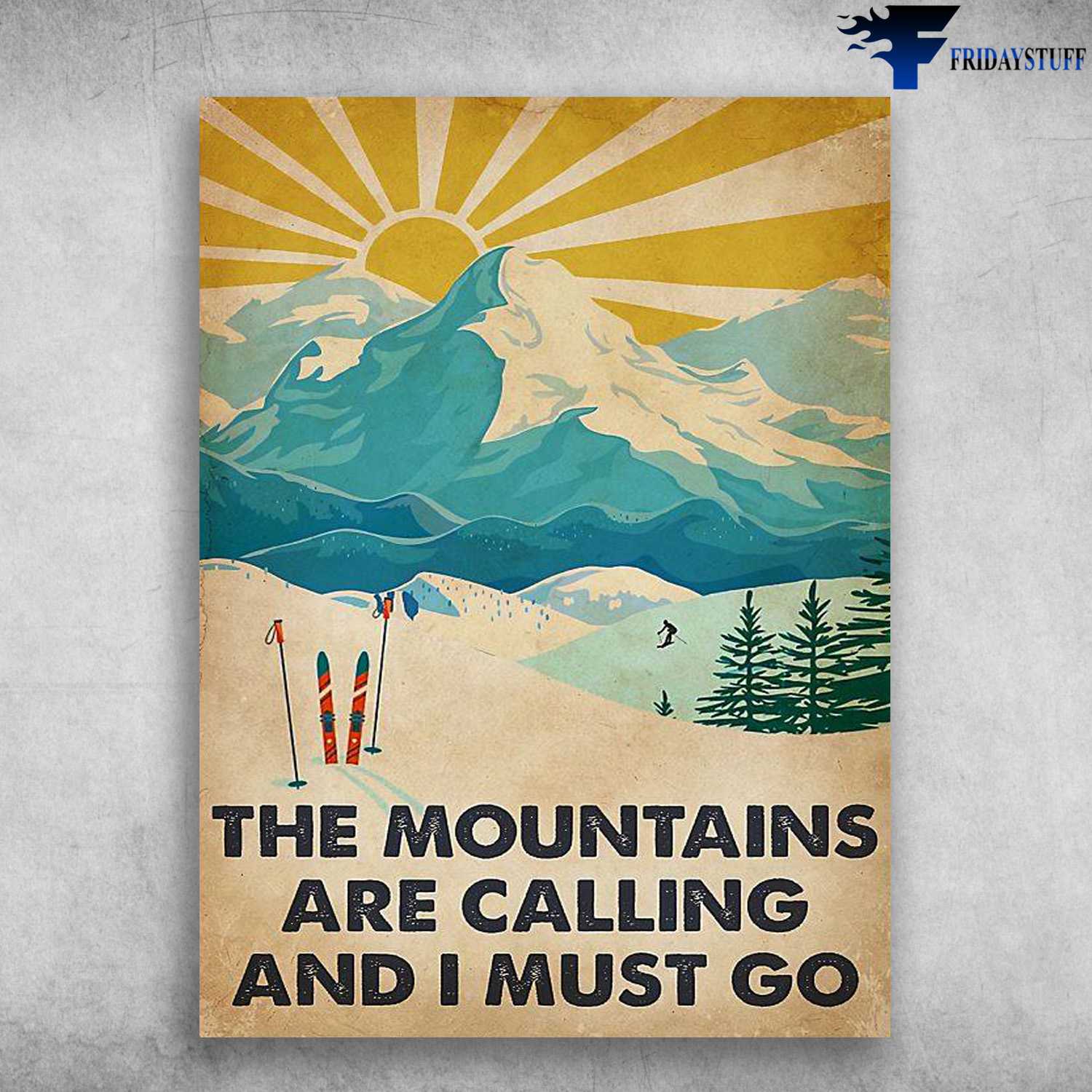 Ski Lover, Skiing Poster, The Mountains Are Calling, And I Must Go
