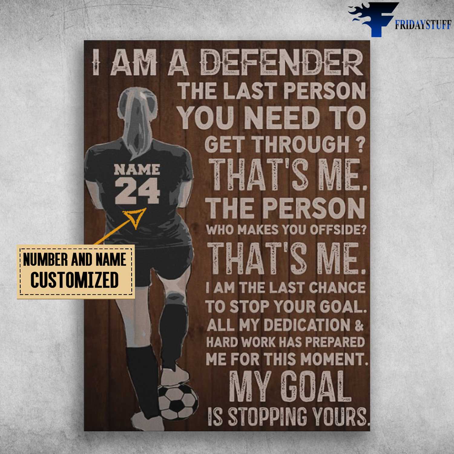 Soccer Girl, Soccer Player, I Am A Defenfer, The Last Person You Need To Get Through, That's Me, The Person Who Makes You Offside, That's Me