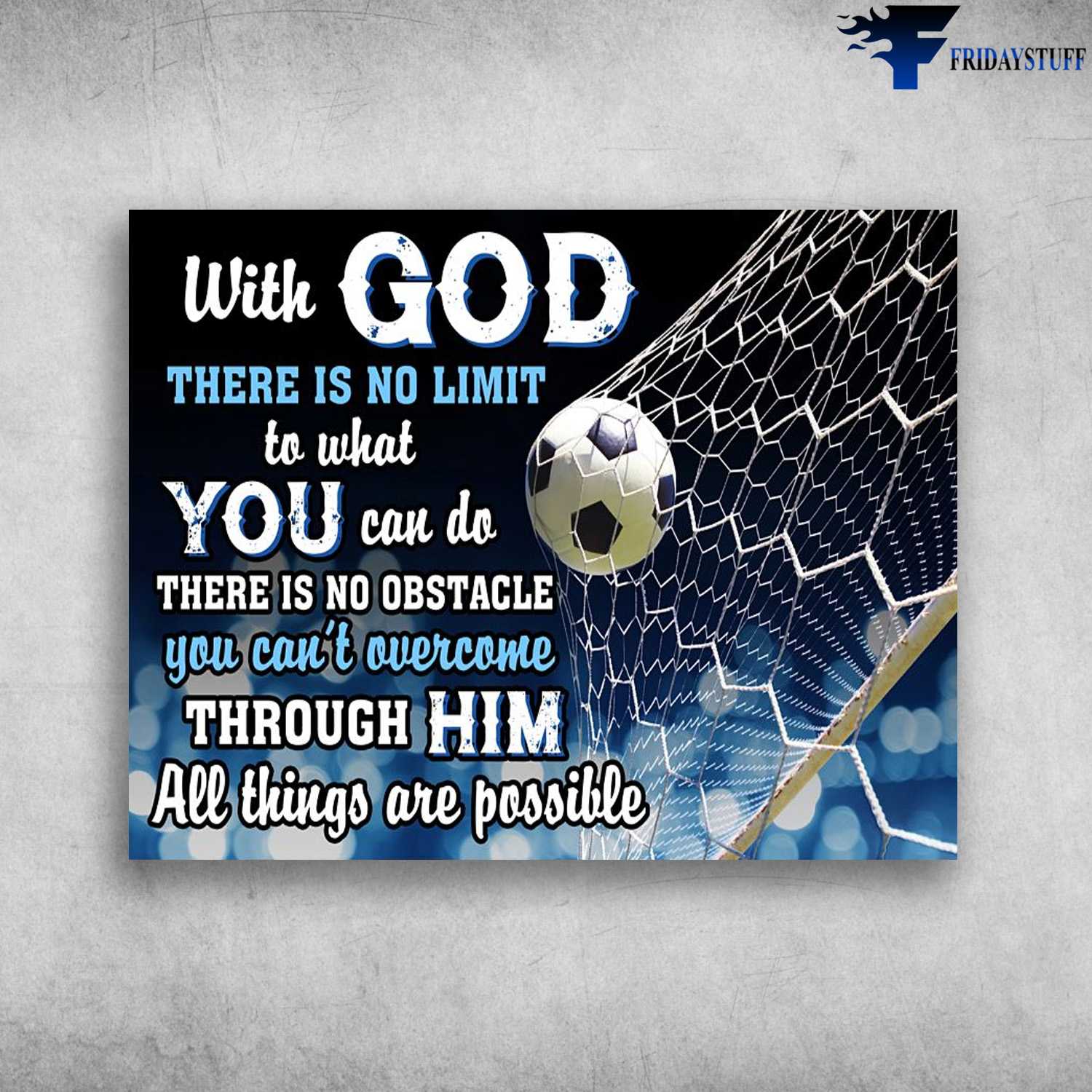 Soccer Player, Soccer Decor, With God, There Is No Limit To What You Can Do, There Is No Obstacle You Can't, Overcome Through Him, All Things Are Possible