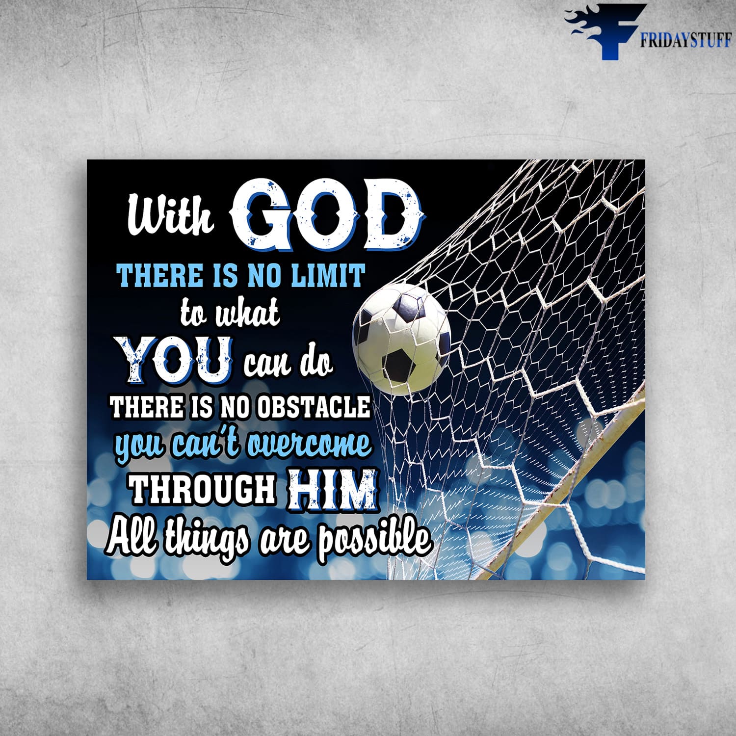 Soccer Poster, With God, There Is No Limit, To What You Can Do, There Is No Obstacle, You Can't Overcome Through Him, All Things Are Possible