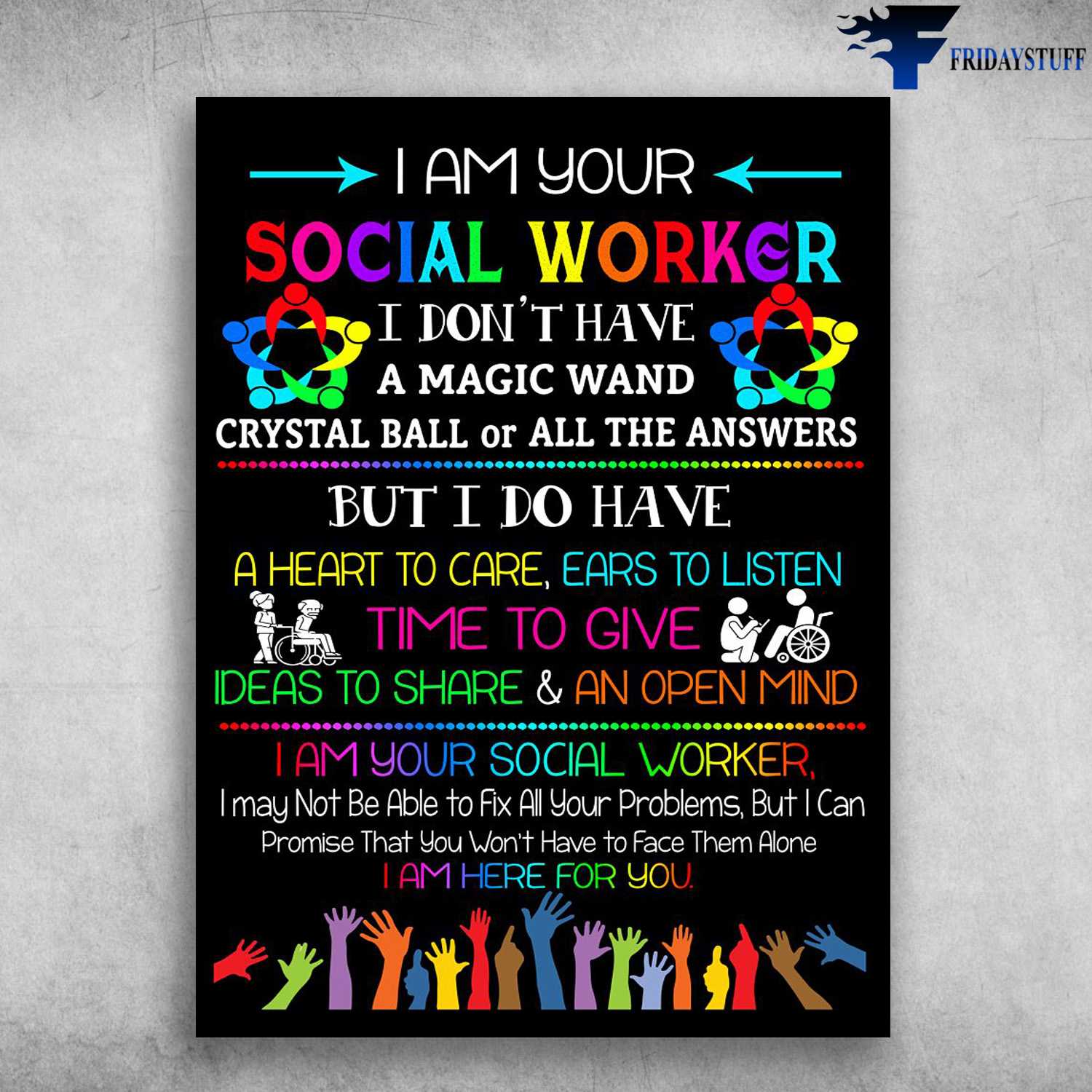 Social Worker, I Am Your Social Worker, I Don't Have A Magic Wand, Crystal Ball Or All The Answers, But I Do Have A Heart To Care, Ears To Listen