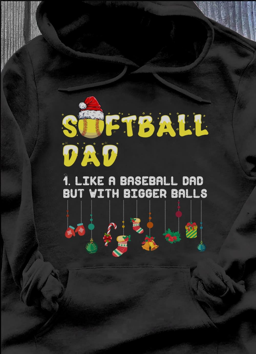 Softball dad - Gift for father's day, like a baseball dad but with bigger balls