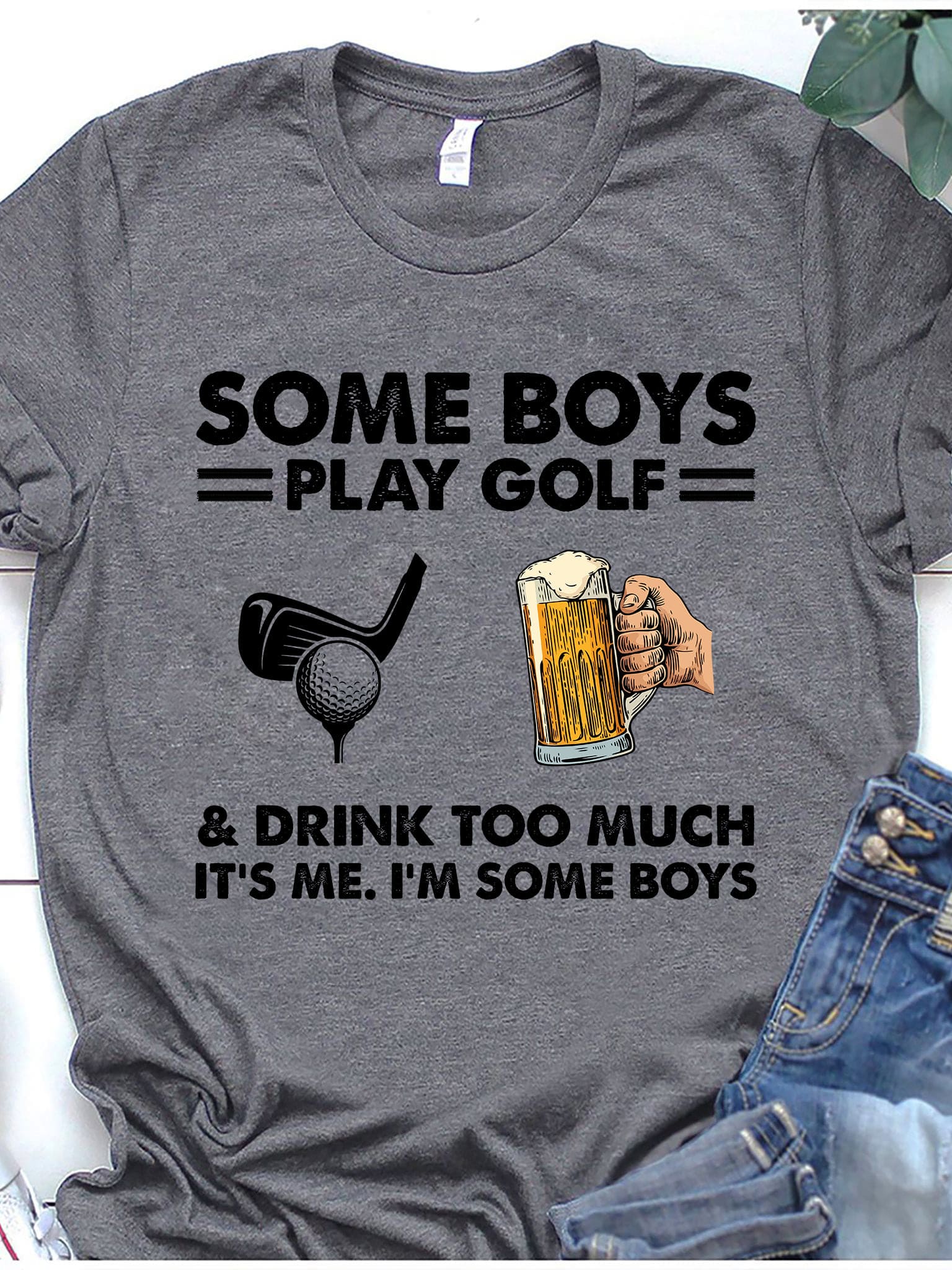 Some boys play golf and drink too much - T-shirt for golfers