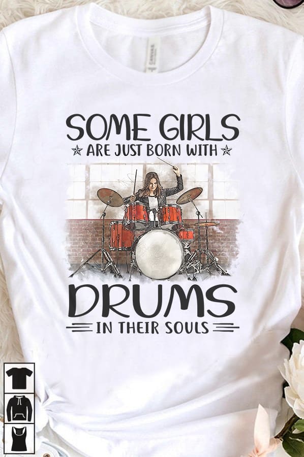Some girls are just born with drums in their souls - Girl playing drum, gift for woman drummer