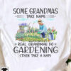 Some grandmas take naps, real grandmas do gardening - Gardening the hobby