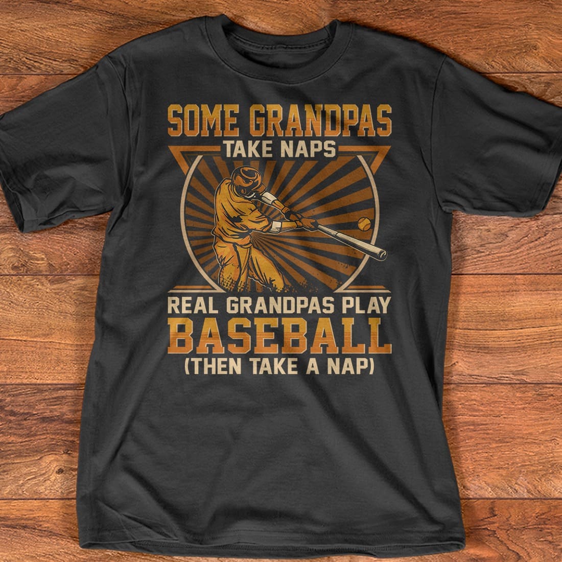 Some grandpas take naps, real grandpas play baseball - Baseball player T-shirt