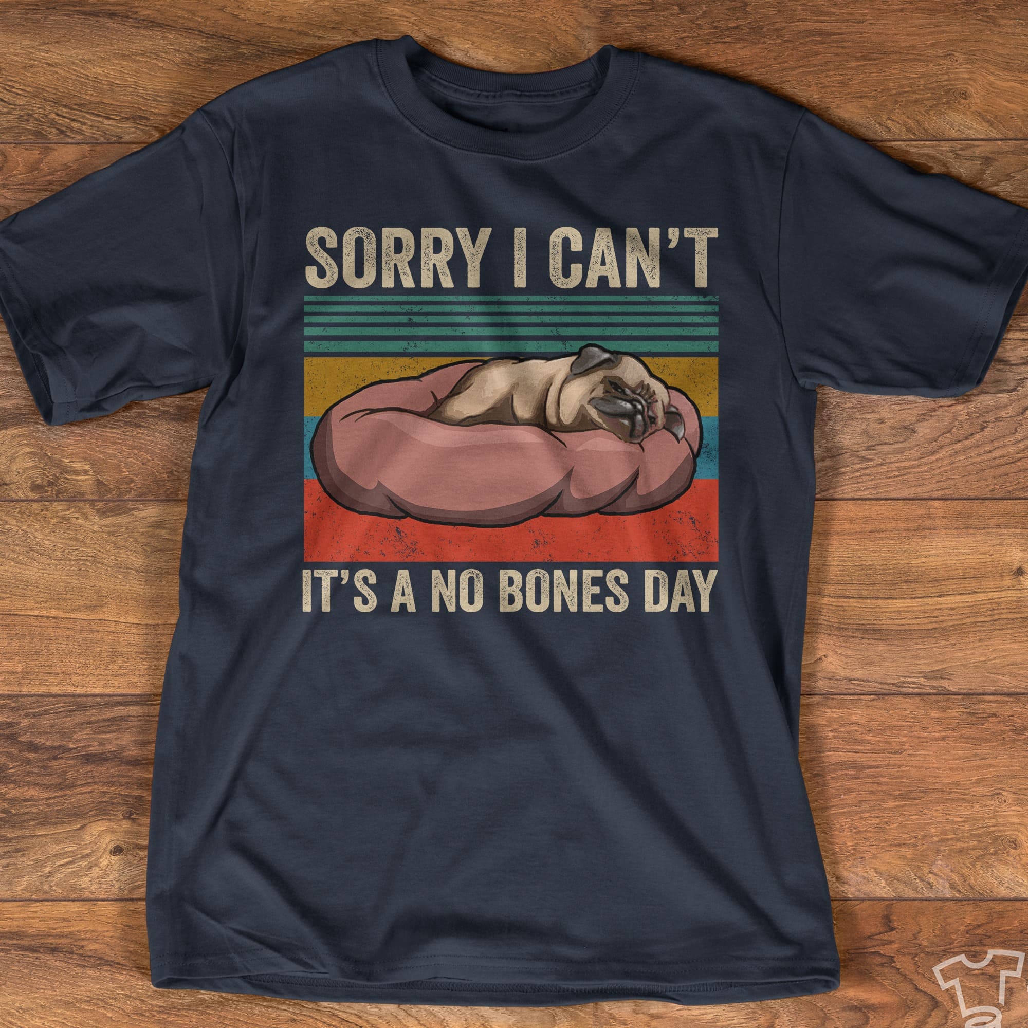Sorry I can't It's a no bones day - Sleeping pug dog, T-shirt for pug owners