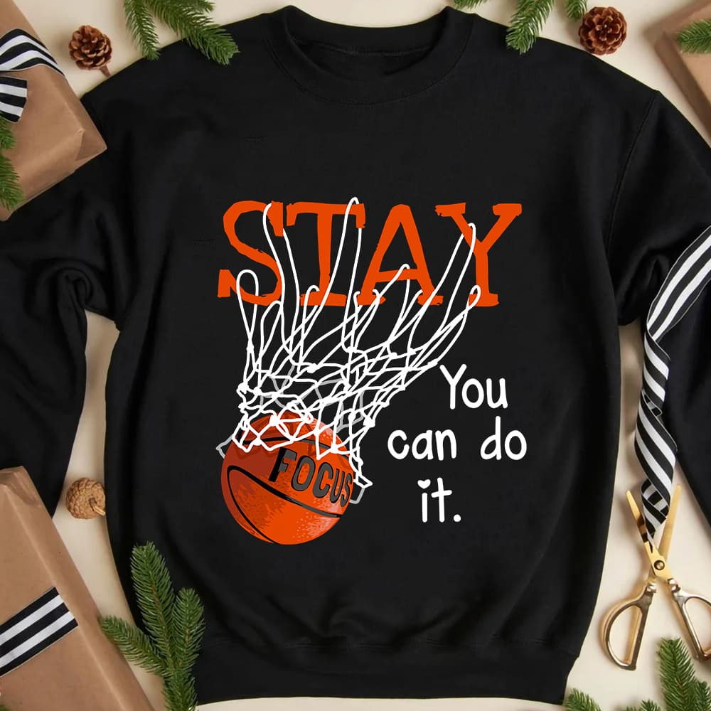 Stay focus - You can do it, Basketball player T-shirt