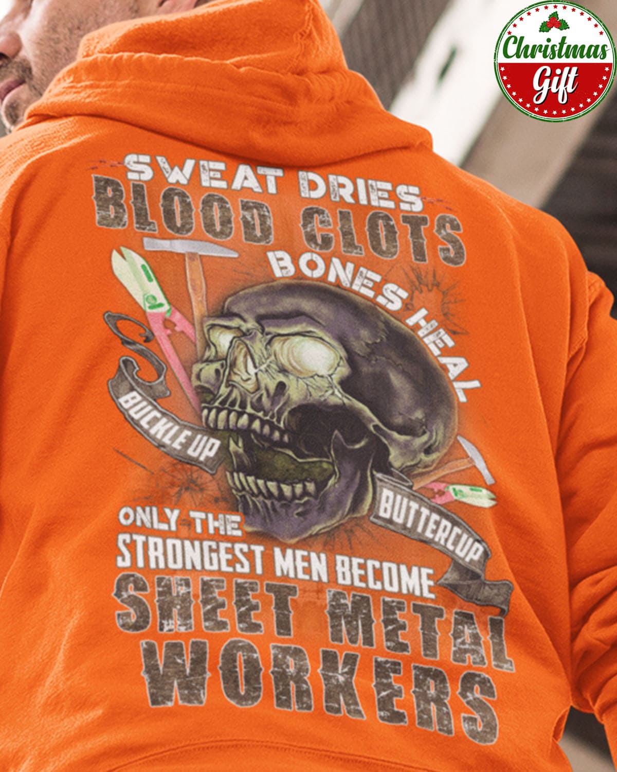 Sweat dries, blood clots, bones heal - Only the strongest men become sheet metal workers, Halloween gift for metal worker
