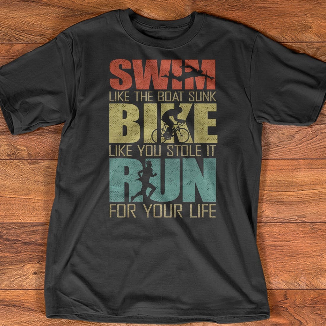 Swim like the boat sunk, bike like you stole it, run for your life - Gift for sporty people