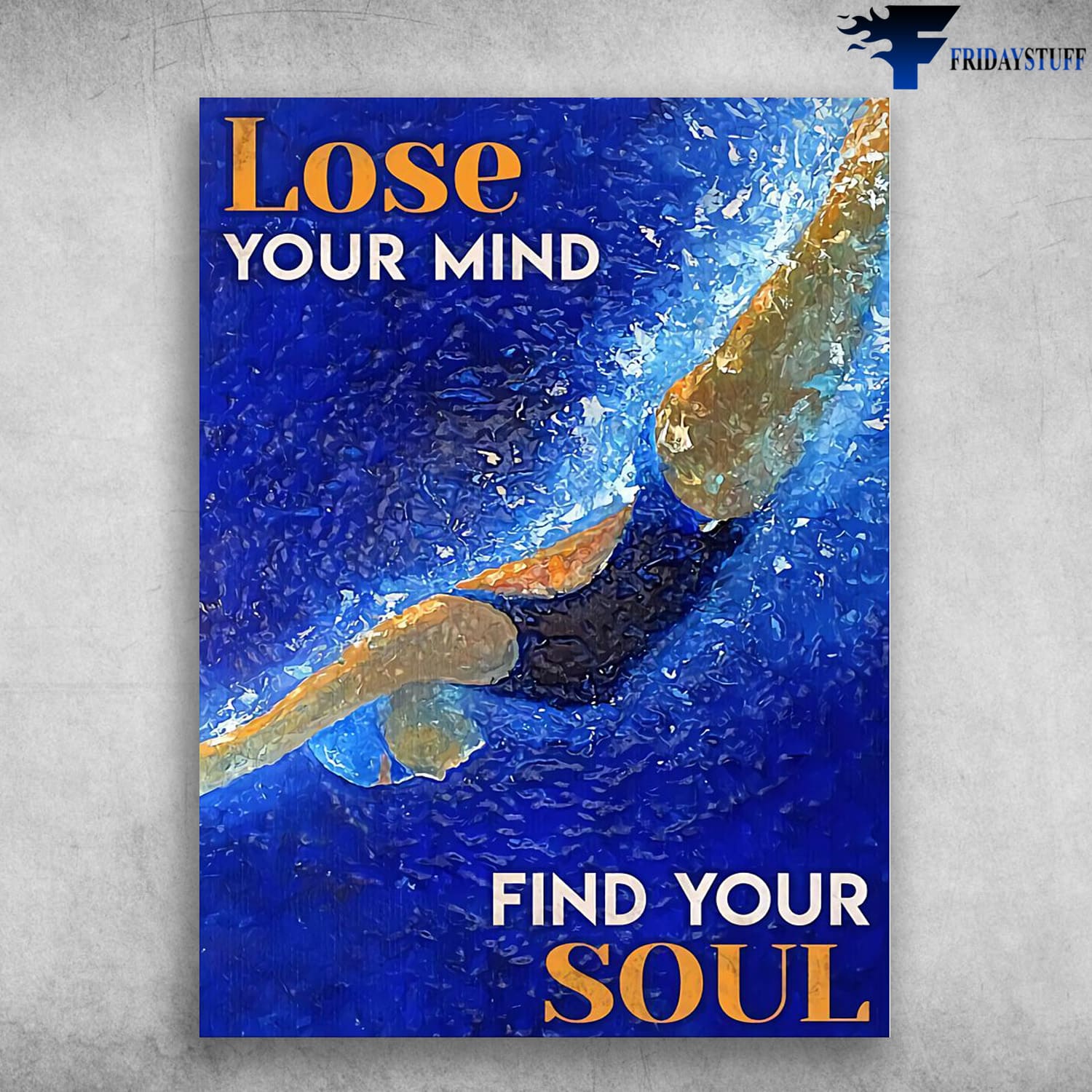 Swimmer Poster, Swimming Athlete, Lose Your Mind, Find Your Soul