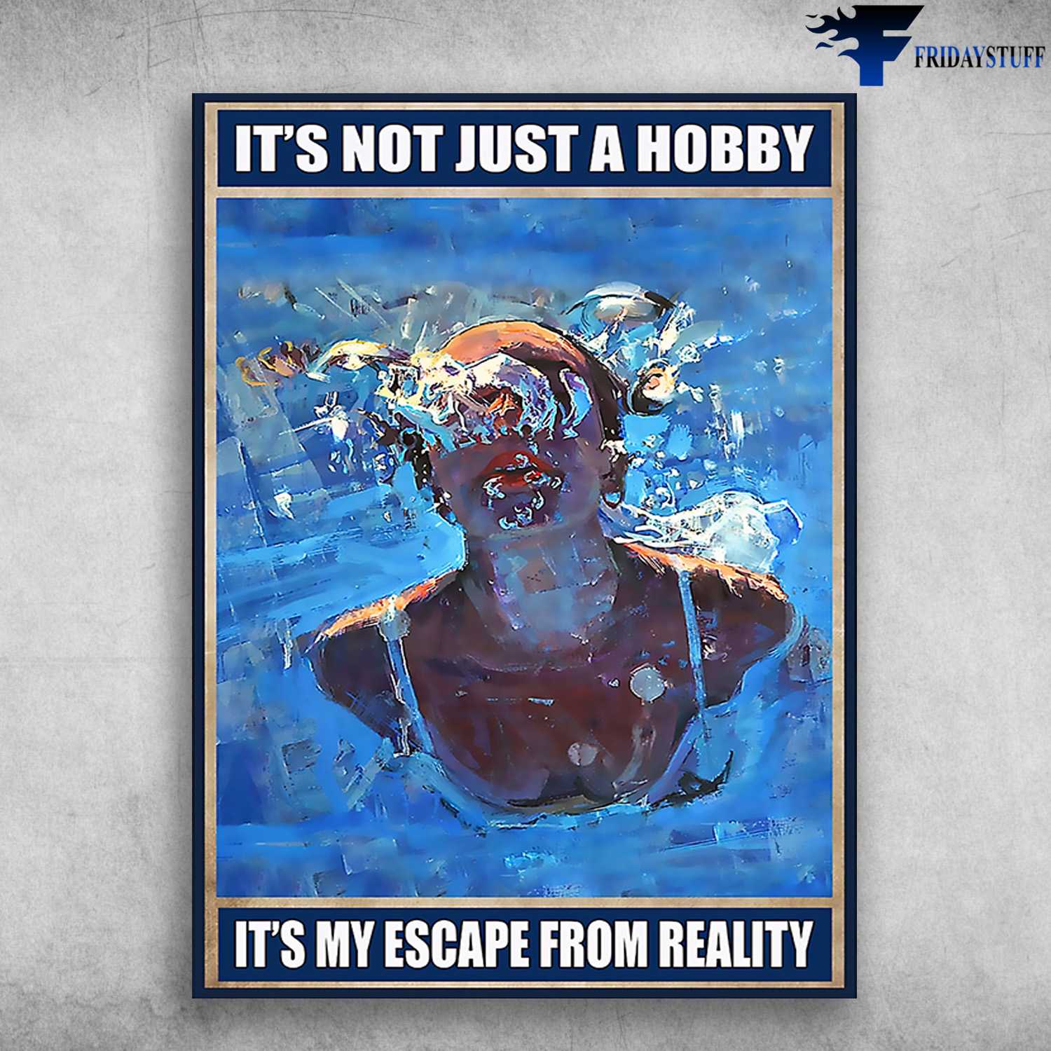 Swimming Athlete, Swimming Poster, It's Not Just A Hobby, It's My Escape From Reality