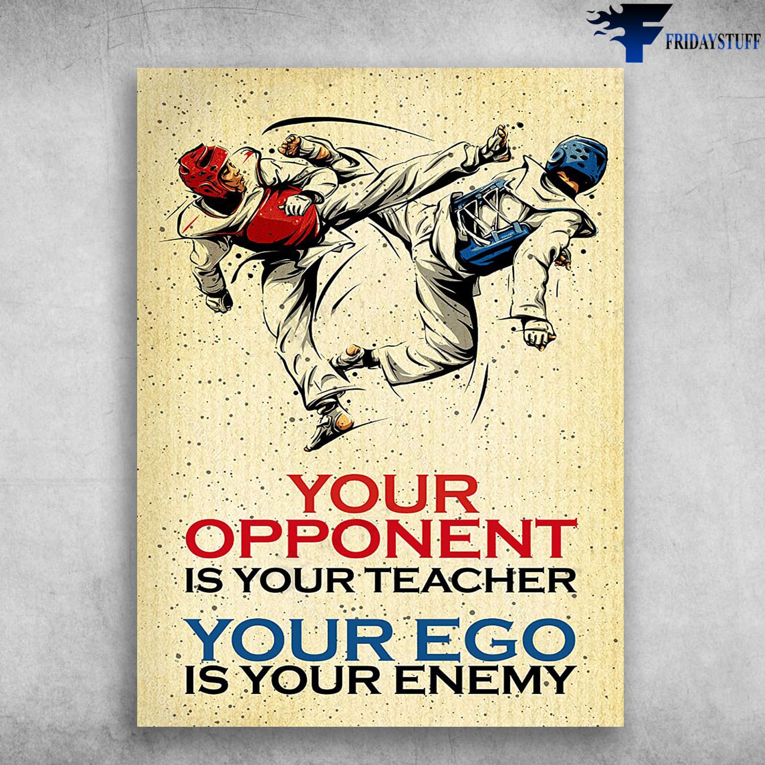 Taekwondo Poster, Taekwondo Training, Your Opponent Is Your Teacher, Your Ego Is Your Enemy