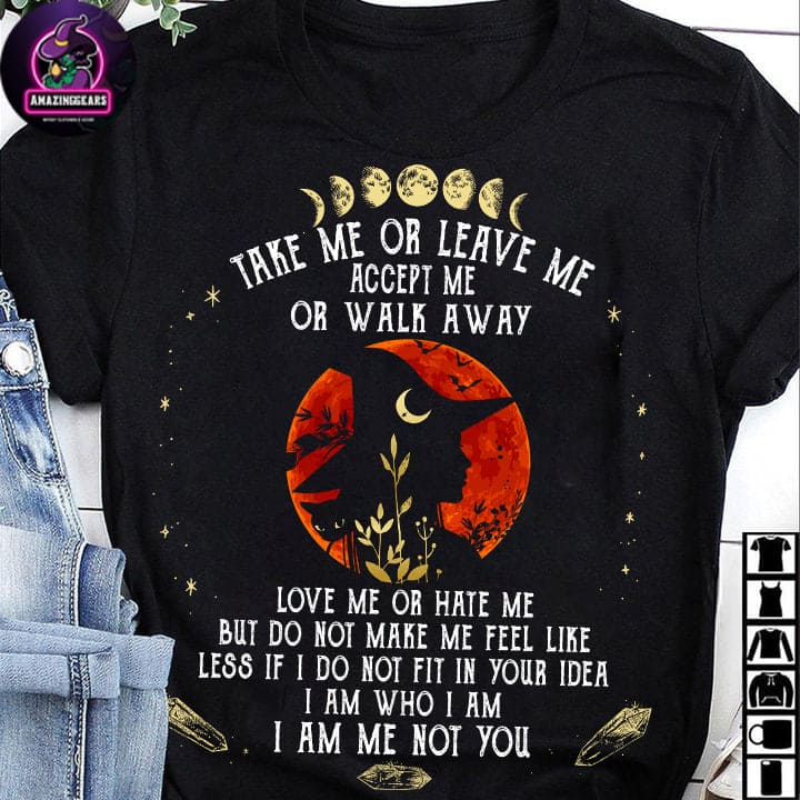 Take me or leave me, accept me or walk away - Halloween beautiful witch, graphic T-shirt for halloween
