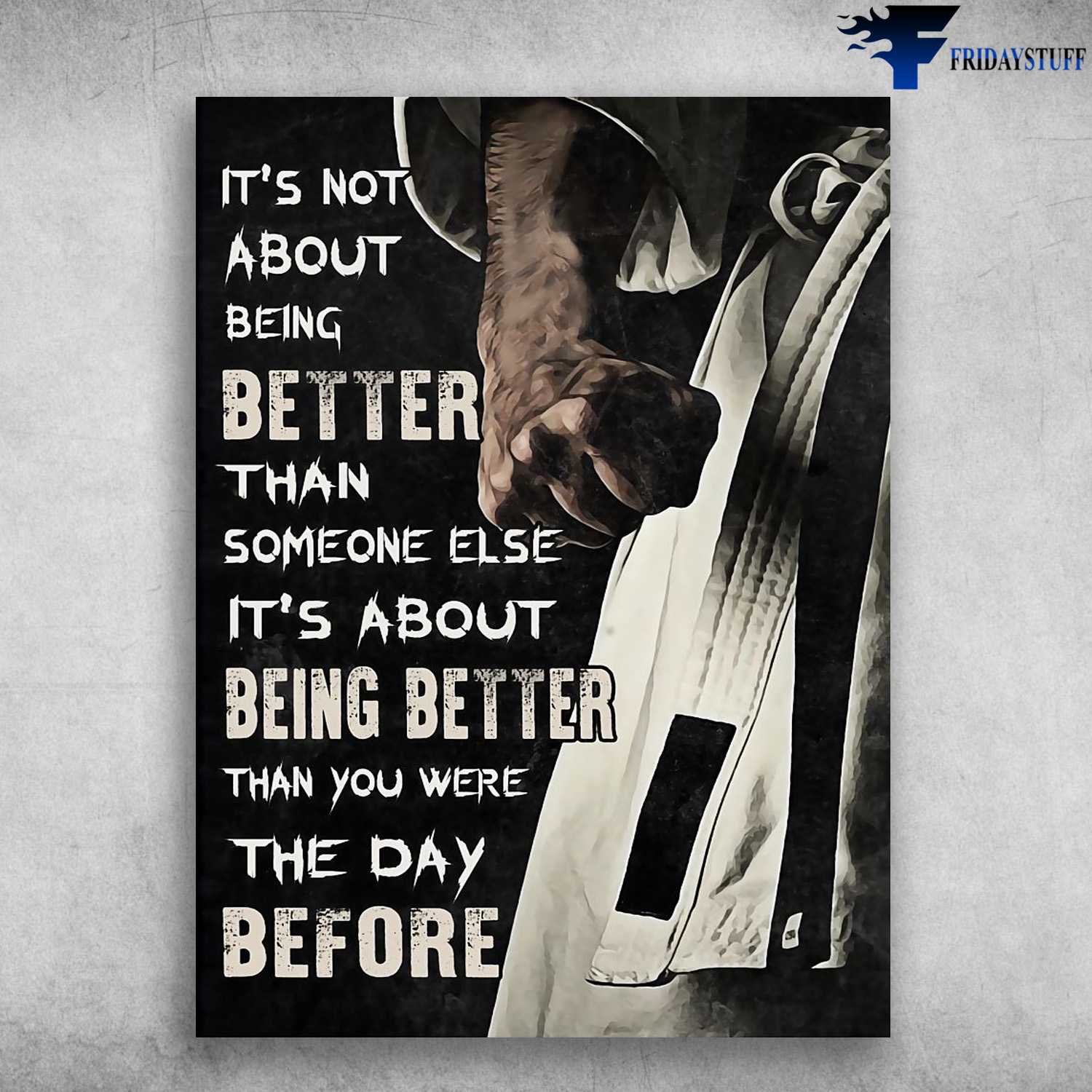 Teakwondo Poster, It's Not About Being Better Than Someone Else, It About Being Beter Than You Were The Day Before