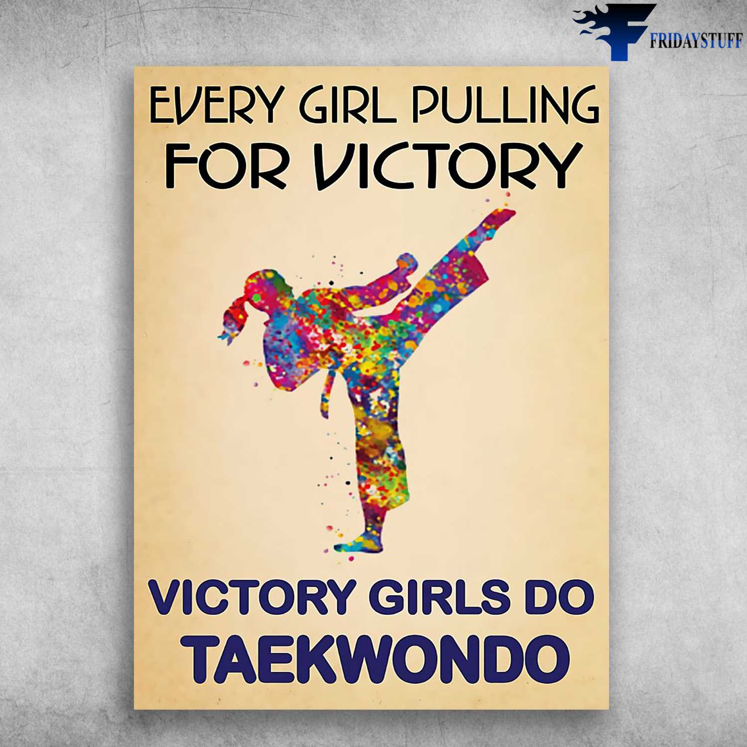 Teakwondo Poster, Teakwondo Girl, Every Girl Pulling For Victory, Victory Girls Do Teakwondo