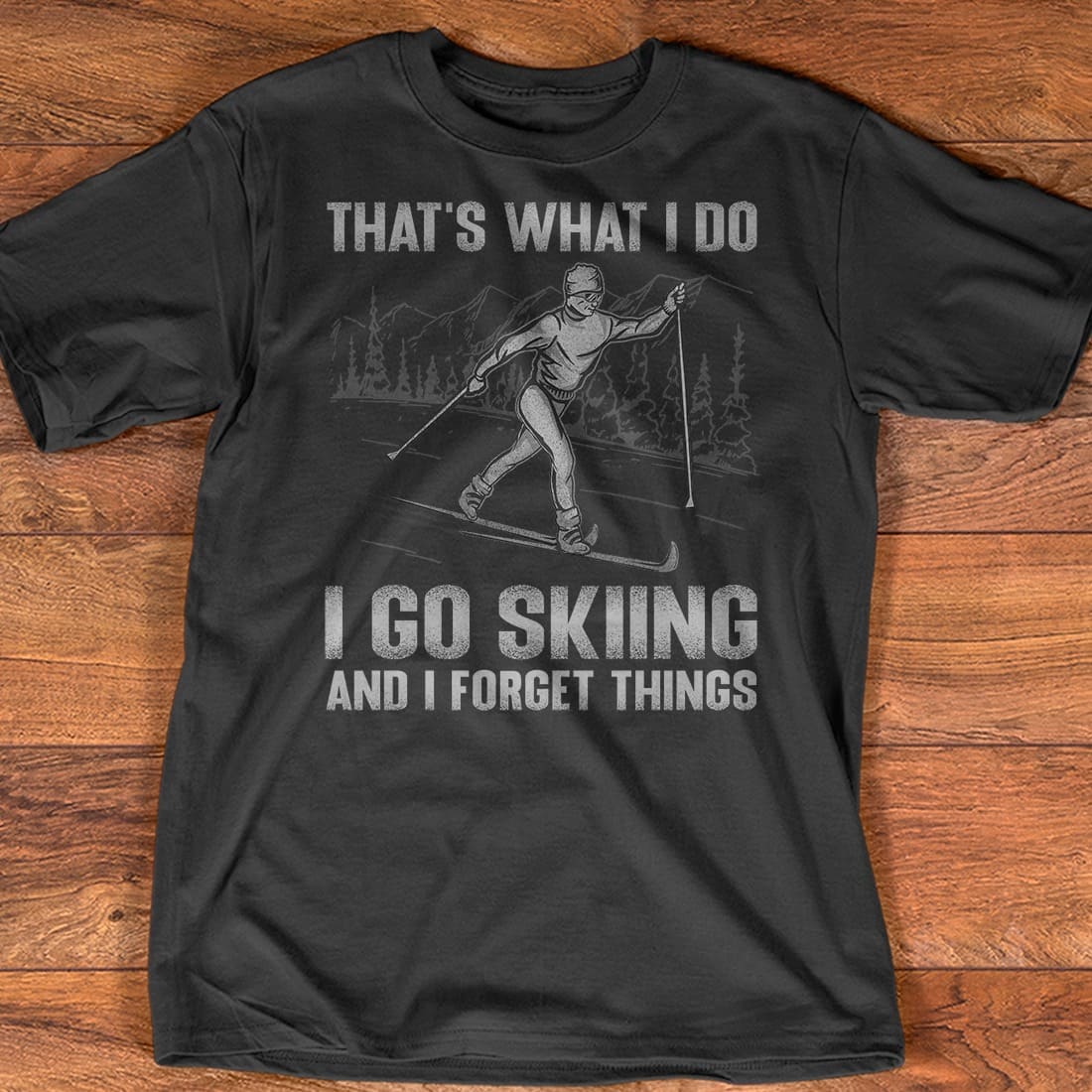 That's what I do I go skiing and I forget things - Woman go skiing, skiing the risky sport