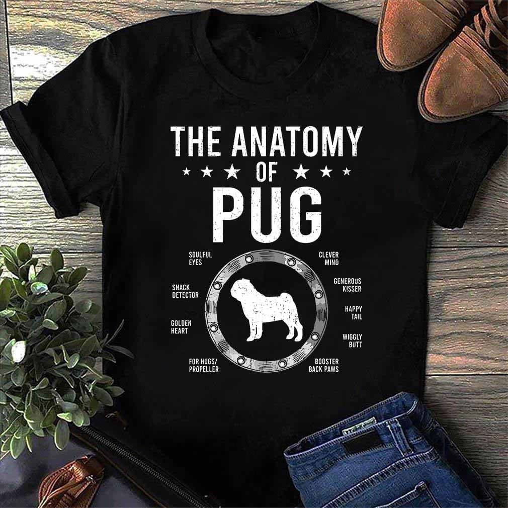The anatomy of pug - Gift for pug lover, soulful eyes, snack detector, golden heart