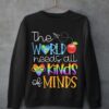 The world needs all kinds of minds - Spread kindness, world with peace