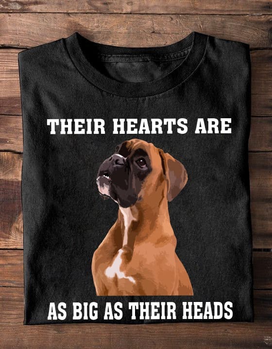 Their hearts are as big as their heads - Boxer breed dog, gift for dog owners