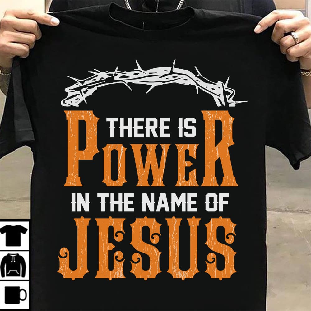 There is power in the name of Jesus - Believe in Jesus, powerful Jesus