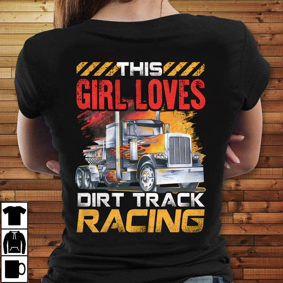 This girl loves dirt track racing - Gift for truck driver, giant flame truck