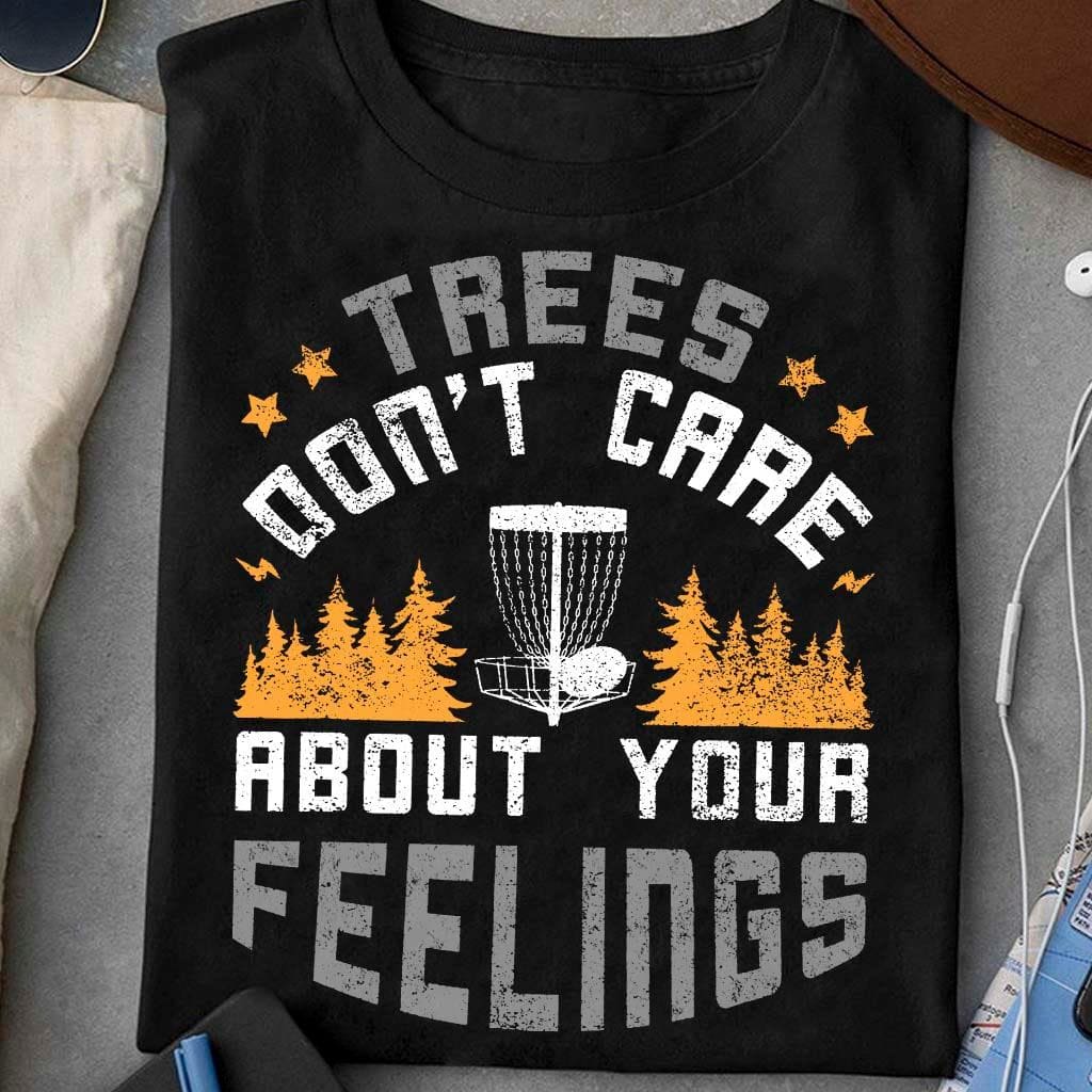 Trees don't care about your feelings - Disc golf player