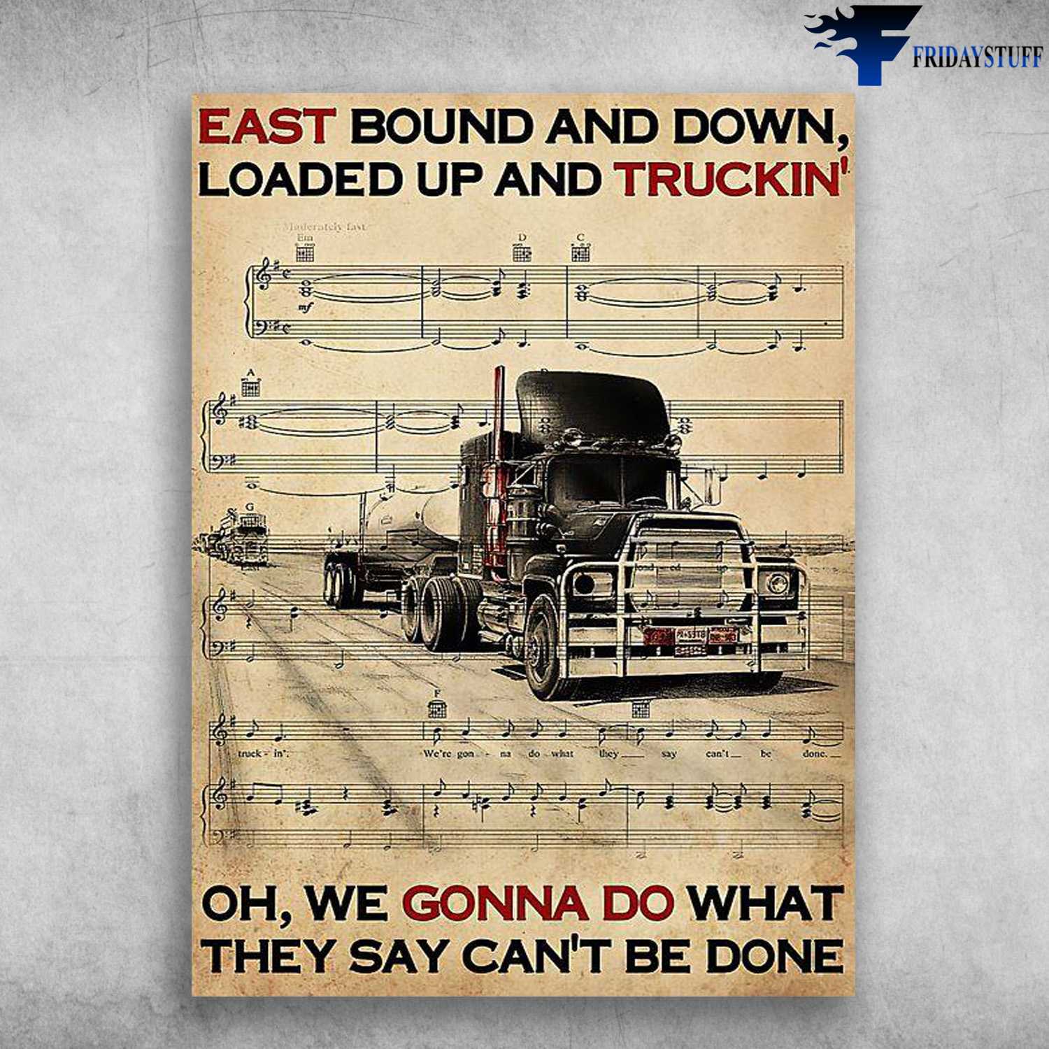 Trucker Poster, Driver Lover, East Bound And Down, Loaded Up And Truckin', Oh We Gonna Do What They Say Can't Be Done