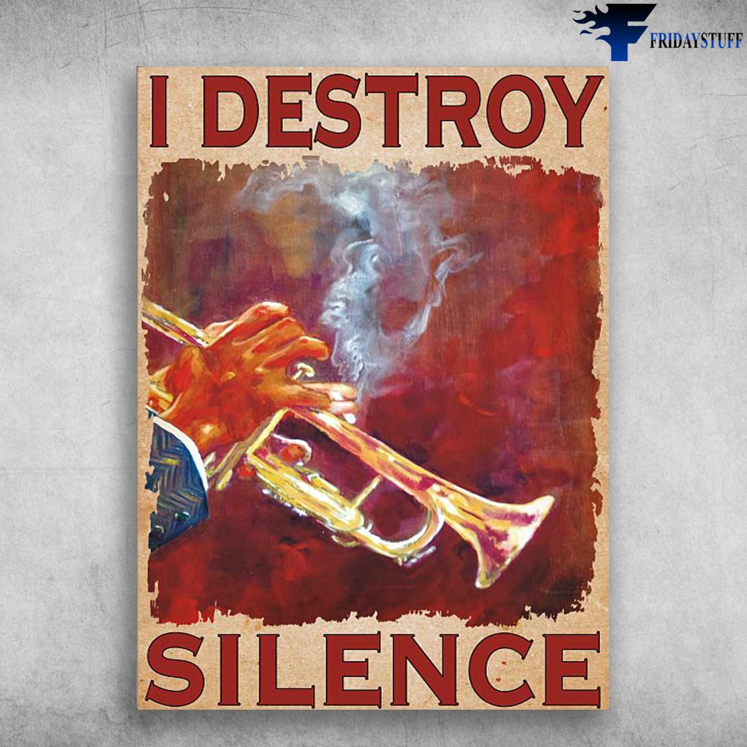 Trumpet Poster, Trumpet Player, I Destroy Silence