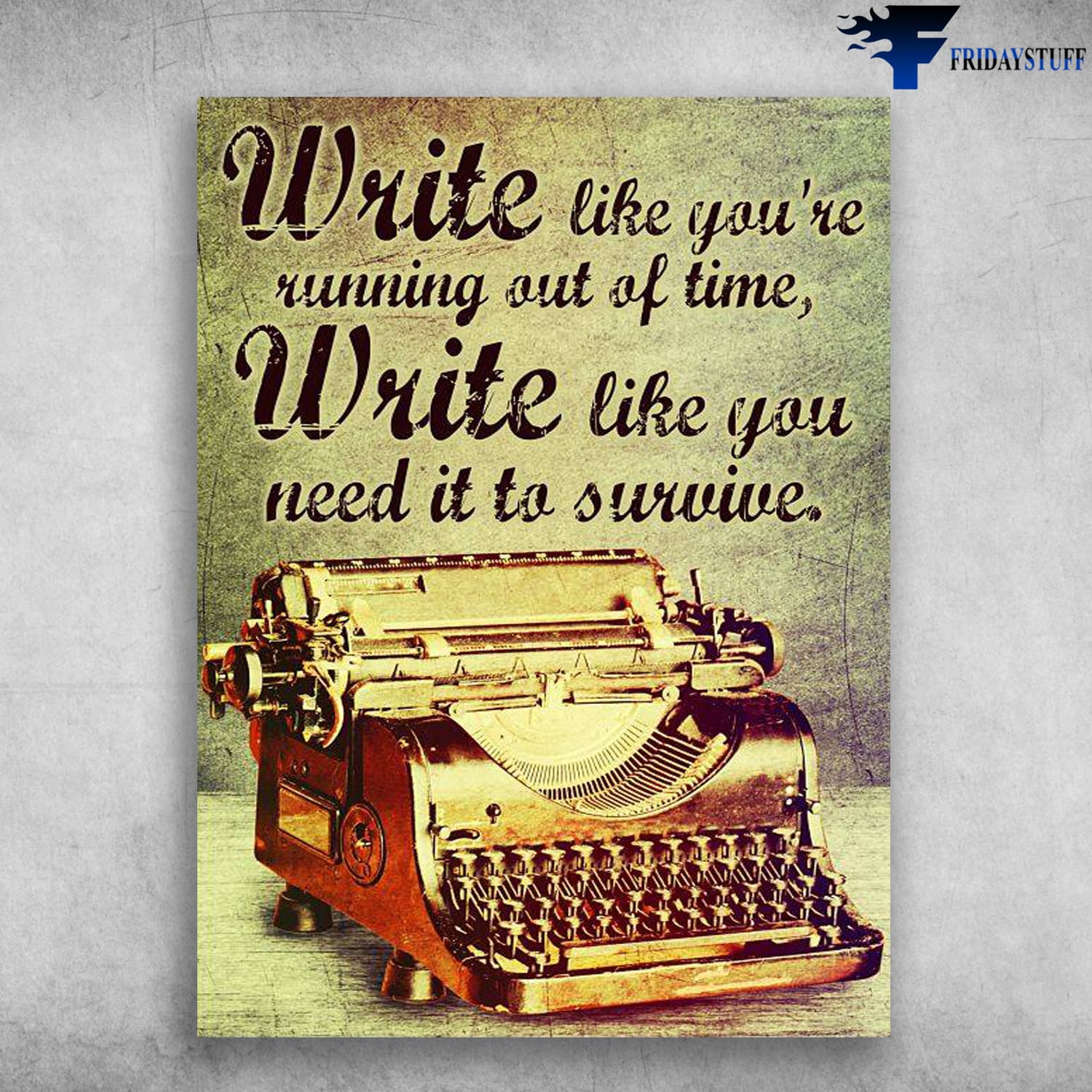 Typewriter Poster, Literature Gift, Write Like You're Running Out Of Time, Write Like You Need It To Survive