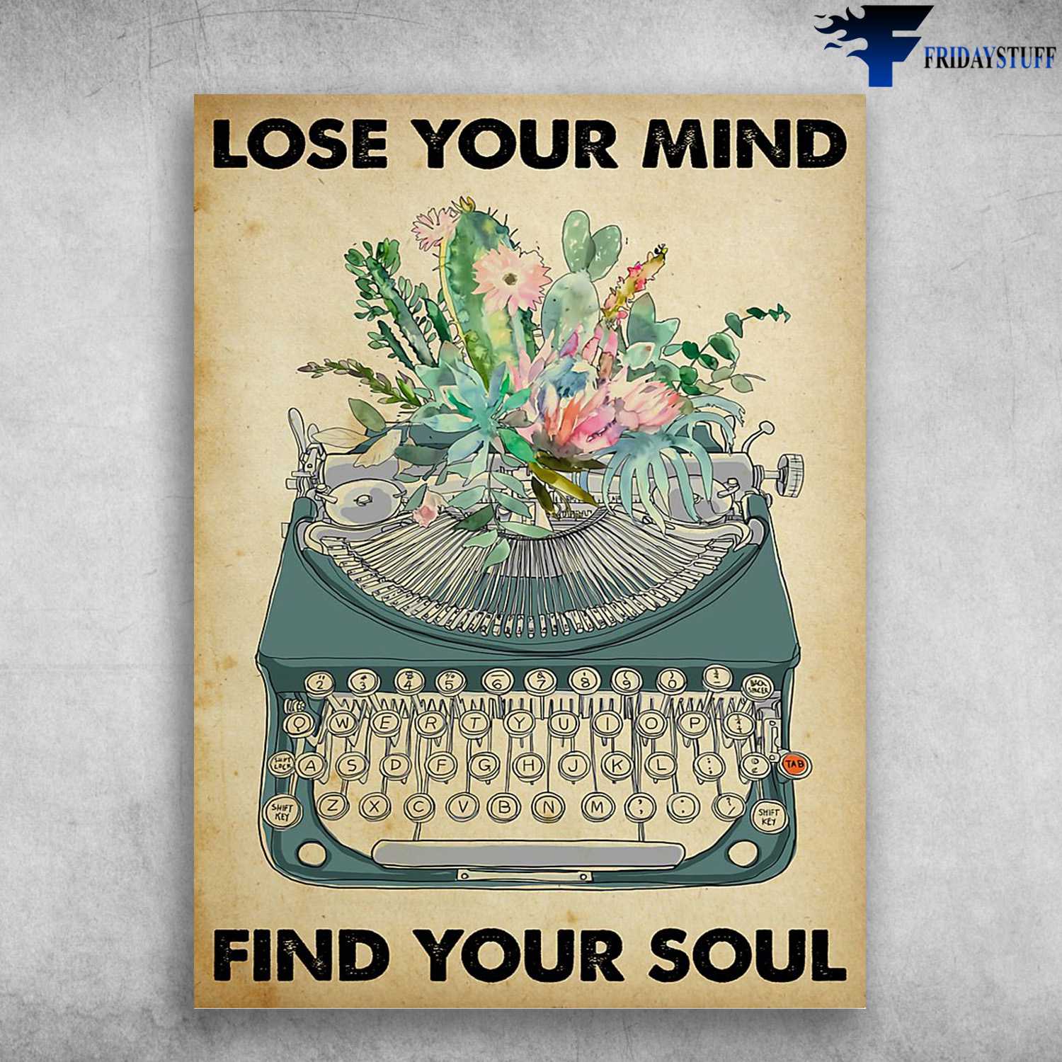 Typewriter Poster, Lose Your Mind, Find Your Soul, Wall Poster